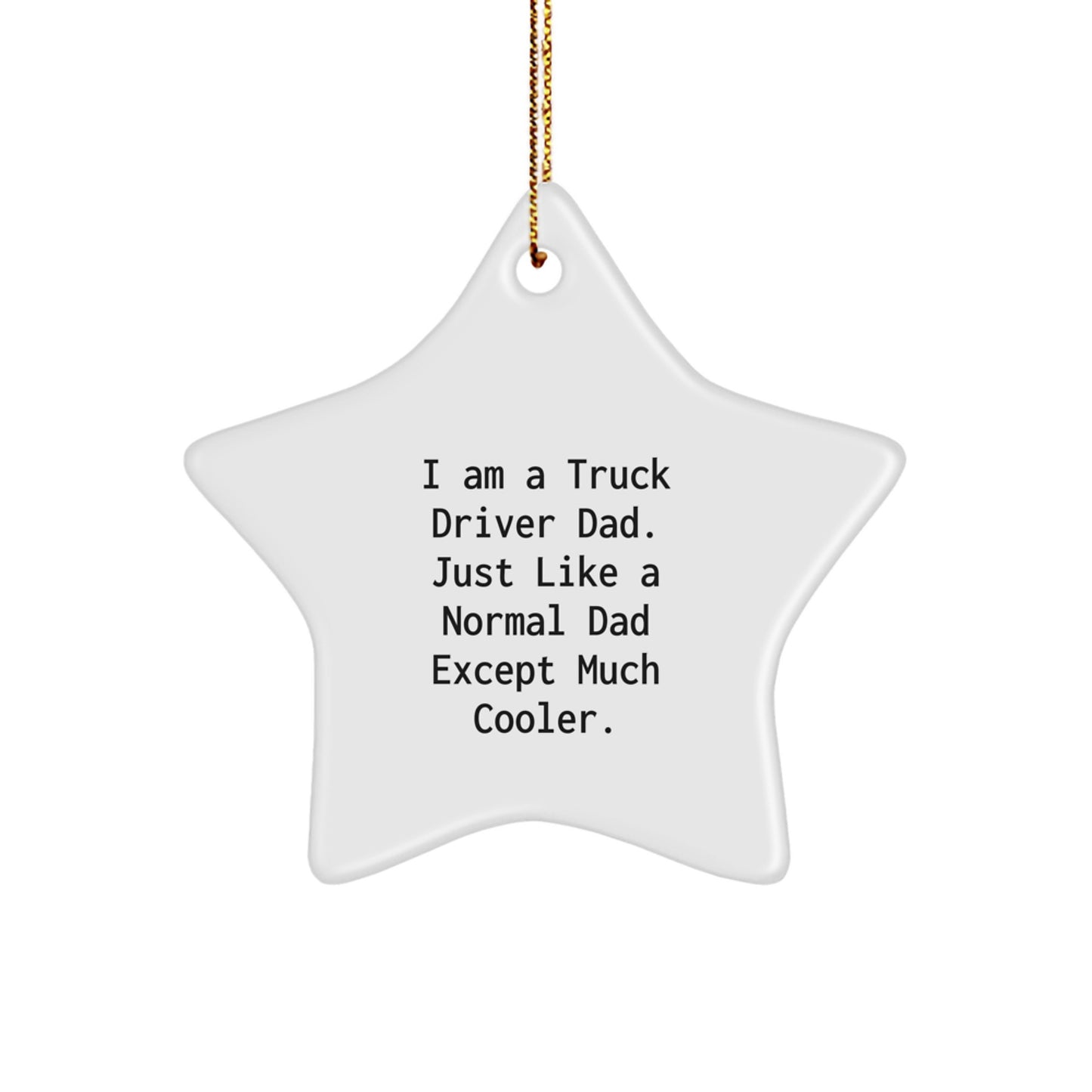 Funny Truck Driver Gifts, Star Ornament for Dad, I Am A Truck Driver Dad Gifts from Family, Truck Driver Christmas Unique Gifts for Him - Image 1