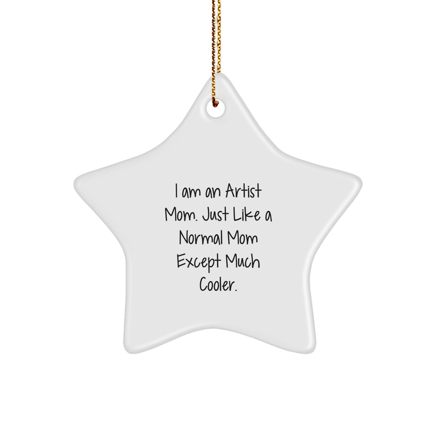 Funny Artist Mom Star Ornament Gift for Friends from Artist at Christmas Time, Artist Mom Star Decoration for Home, Artist Star Shaped MDF with Gold Cord, Christmas Unique Gifts from Artist to Family - Image 1