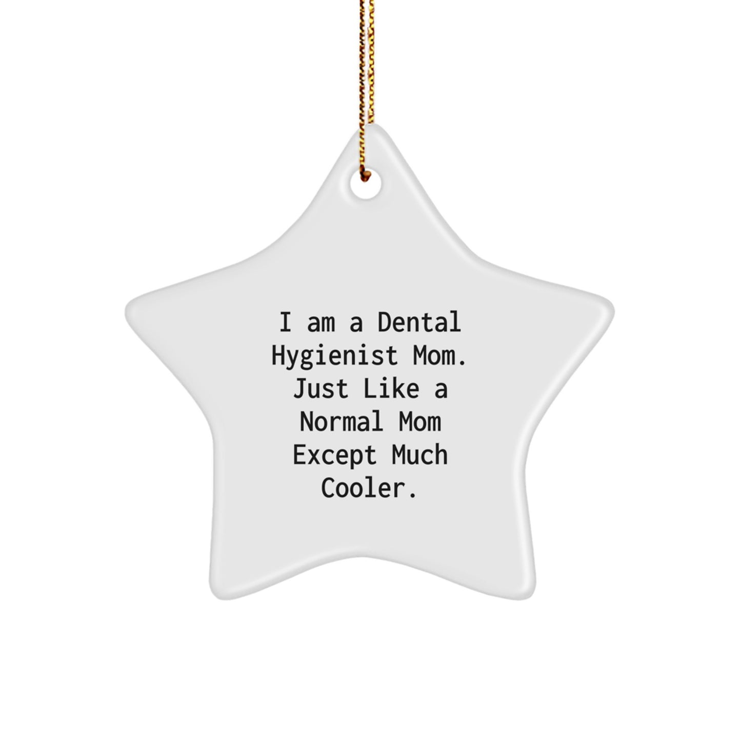 Funny Mom Gifts for Dental Hygienist Christmas Star Ornament, Gifts from Mom to Dental Hygienist, Unique Christmas Unique Gifts for Dental Hygienist - Image 1