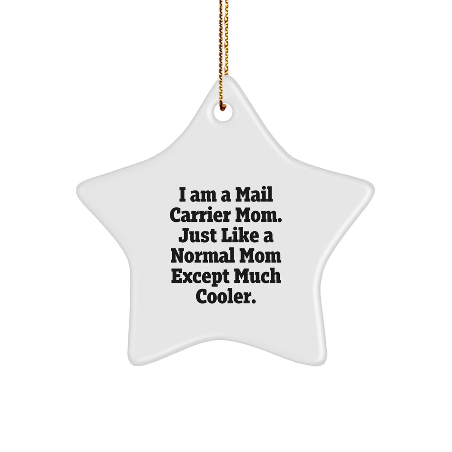 Fun Mail Carrier Gifts from Friends for Christmas - Star Ornament, I Am A Mail Carrier Mom Quote - Image 1