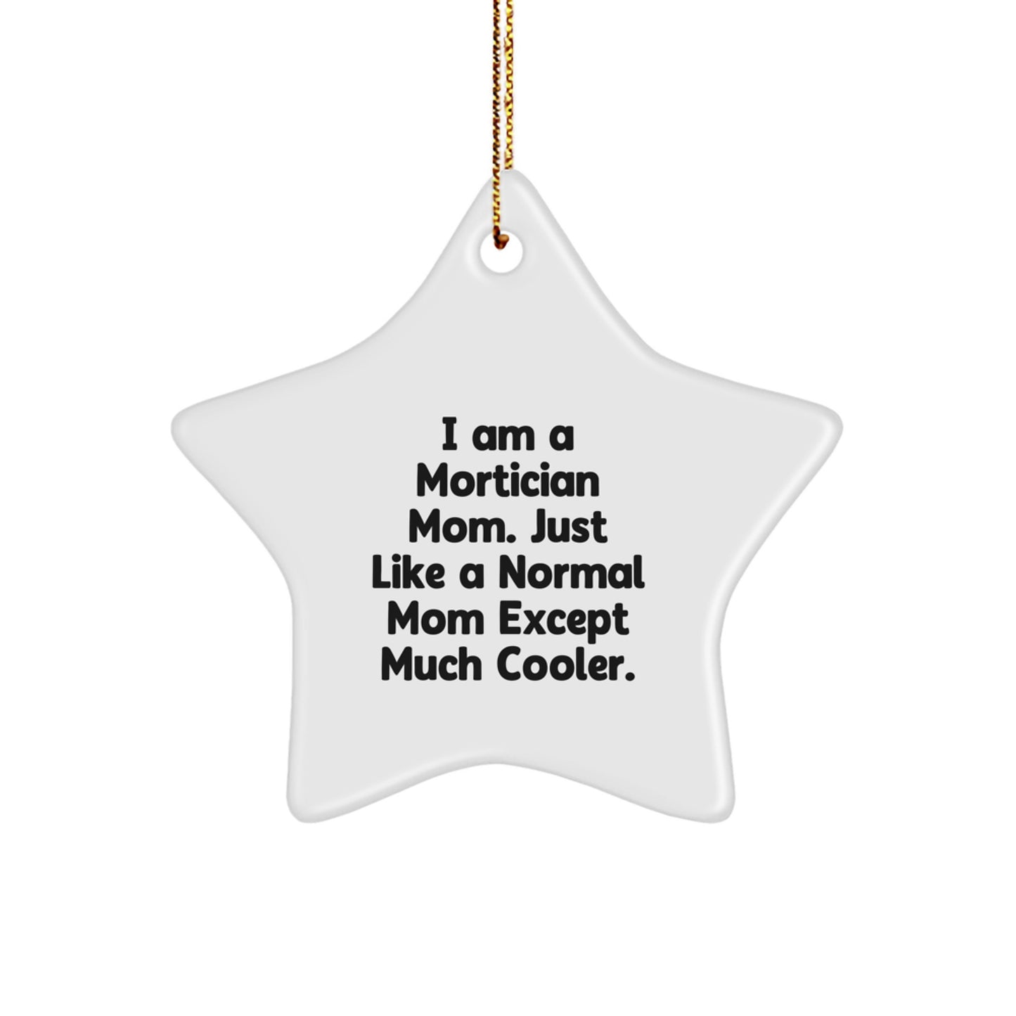 Funny Mortician Mom Gift Idea - Star Ornament Gifts from Friends for Mortician Women - Image 1