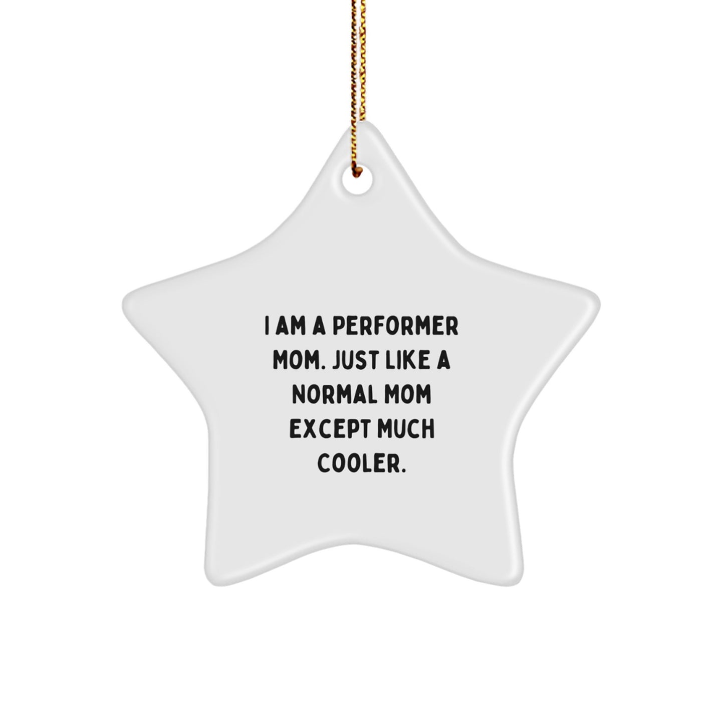 Funny Performer Mom Star Ornament Gifts from Friends for Christmas Unique Gifts - Image 1