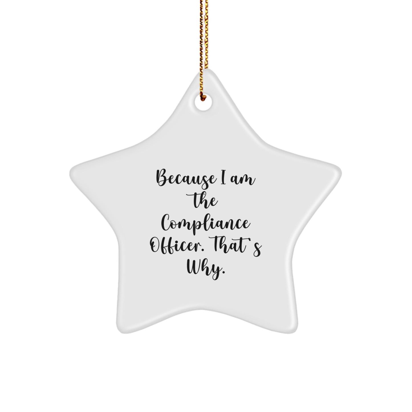 Funny Compliance Officer Gifts for Men from Coworkers, Christmas Unique Star Ornament because I Am The Compliance Officer. That's Why. White Star Shaped Decor for Compliance Officer Desk - Image 1