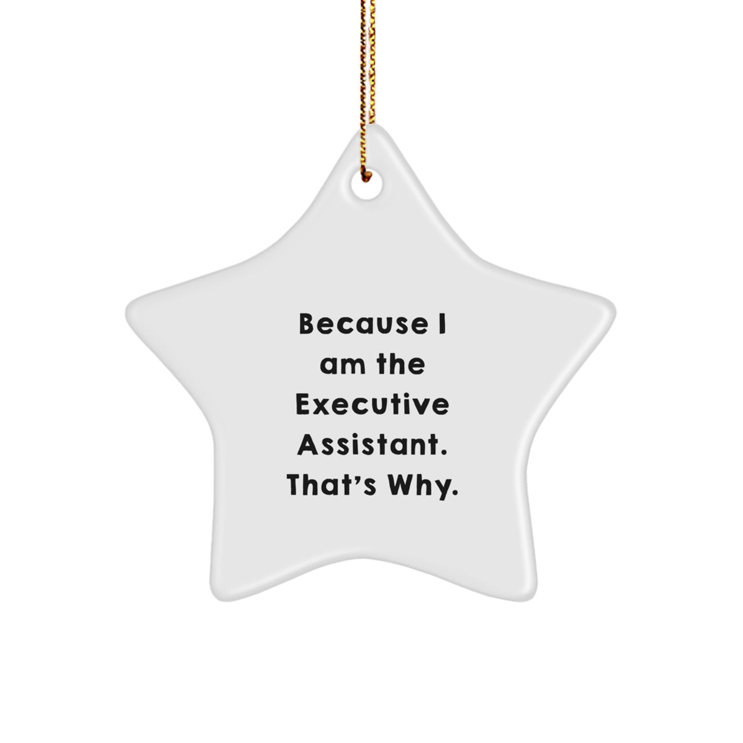Funny Executive Assistant Gifts from Men to Women Star Ornament Because I Am The Executive Assistant That's Why Christmas Unique Ornaments - Image 1