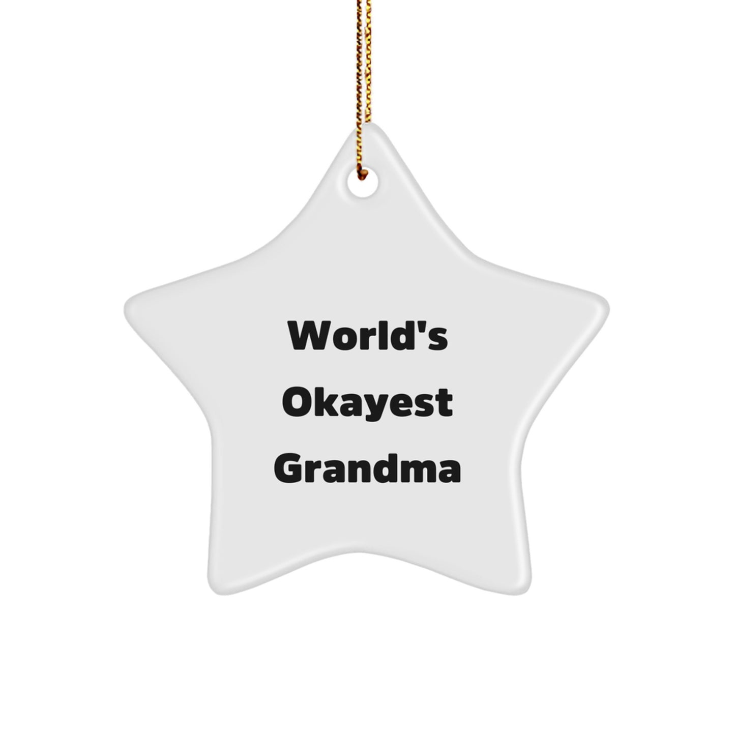 Funny Grandma Gifts from Men, Women, Friends, Coworkers, or Family - World's Okayest Grandma Star Ornament for Christmas Unique Gifts - Image 1