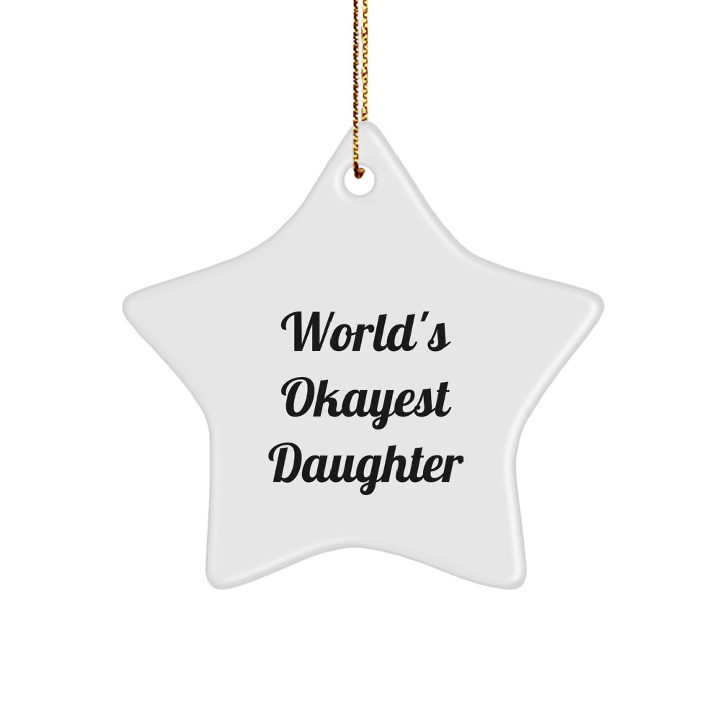 Funny Daughter Star Ornament Gifts from Mom - World's Okayest Daughter Christmas Unique Gifts for Daughter - Image 1
