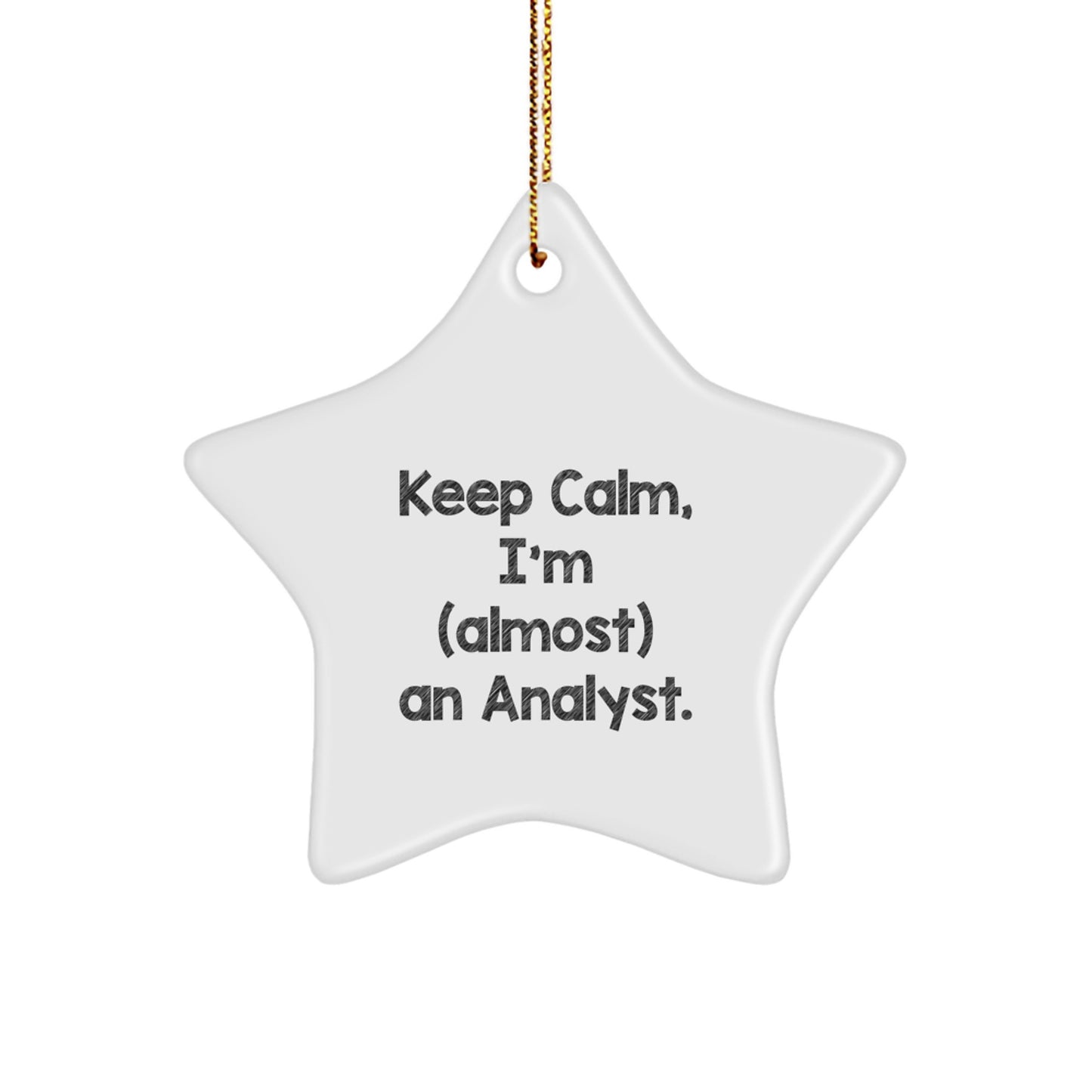 Funny Analyst Gifts from Friends for Men Women Christmas Star Ornament Keep Calm I'm almost An Analyst - Image 1