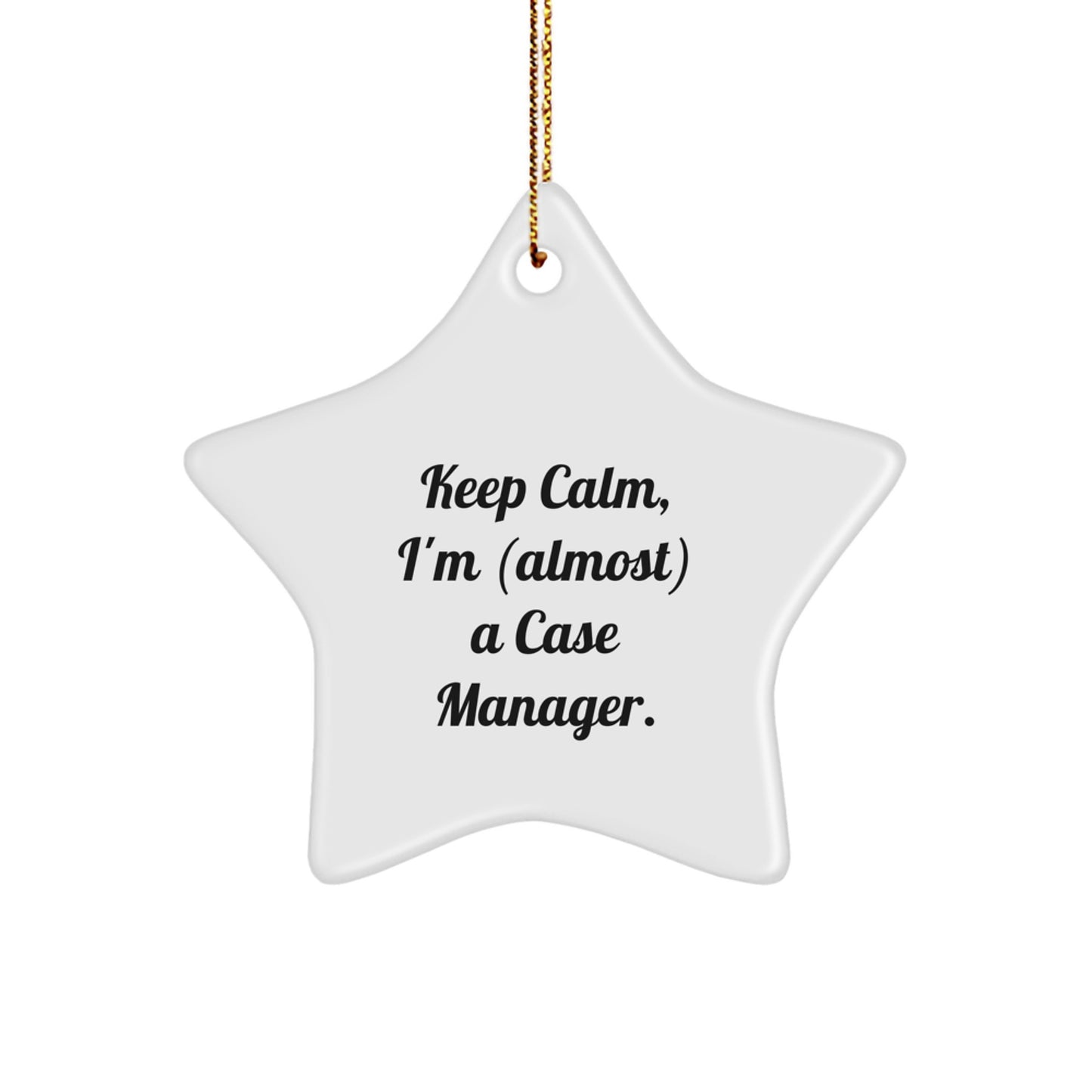 Funny Case Manager Gifts for Men, Women, Coworkers, Christmas Unique Star Ornament with 'Keep Calm, I'm (almost) A Case Manager' Quote, Gifts from Family, Friends - Image 1