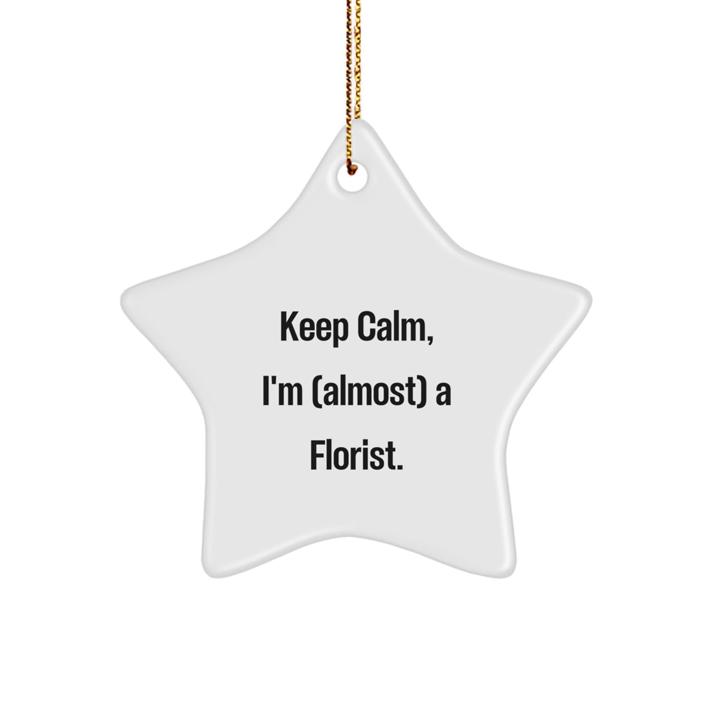 Funny Florist Gifts from Friends for Women Star Ornament, 'Keep Calm I'm almost a Florist' Christmas Unique - Image 1