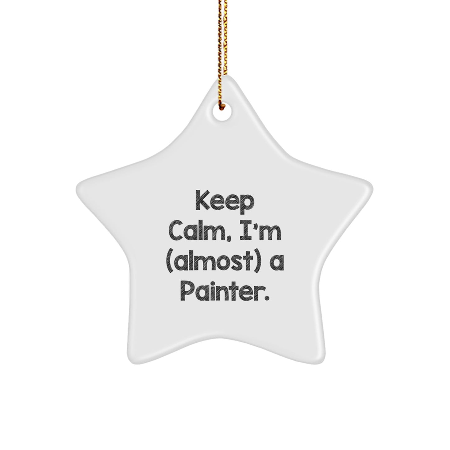 Funny Painter Star Ornament Gifts from Friends for Painter Men - Keep Calm I'm (almost) A Painter Christmas Unique Gifts - Image 1
