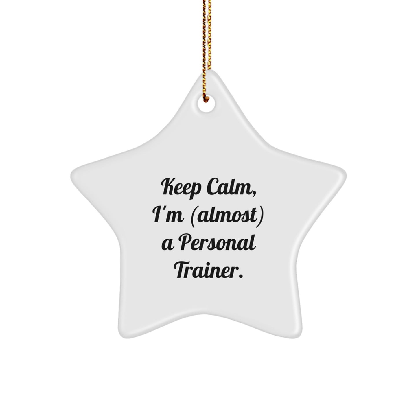 Funny Personal Trainer Star Ornament Gifts from Friends for Christmas Unique Decorations Keep Calm almost a Trainer - Image 1