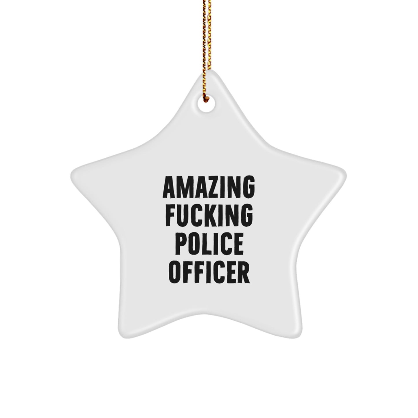 Funny Police Officer Gifts from Men to Police Officer Friends - Amazing F--king Police Officer Star Ornament for Christmas - Image 1