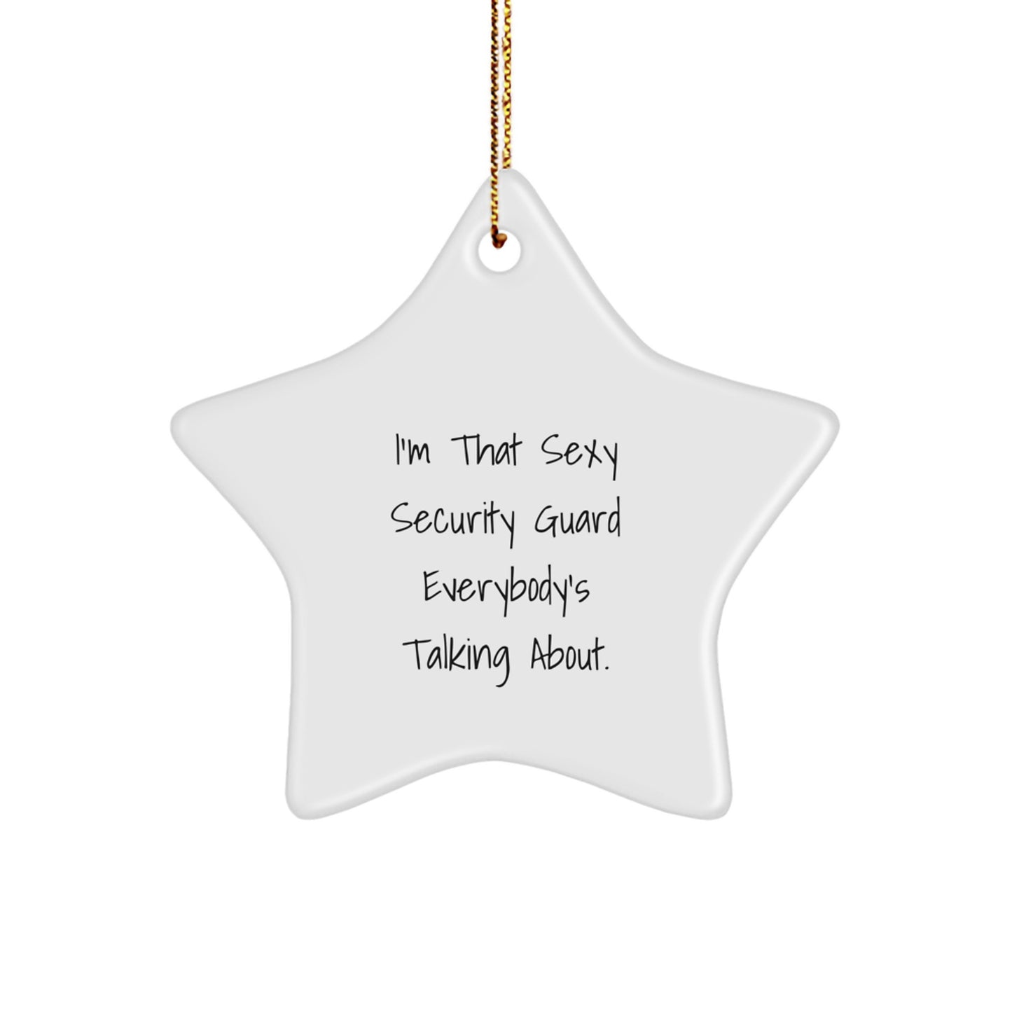 Funny Security Guard Gifts from Friends for Men Christmas Unique Star Ornament I'm That Sexy Security Guard Everybody's Talking About. - Image 1