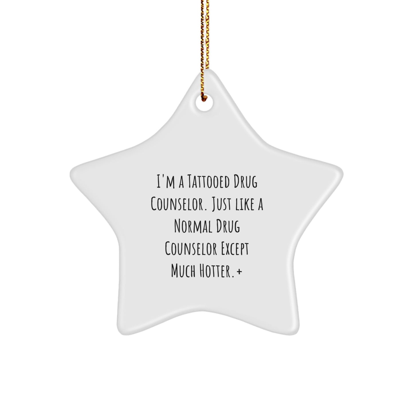 Funny Gift for Drug Counselor Friends, 'I'm A Tattooed Drug Counselor' Star Ornament, Gifts from Family for Christmas Unique Decorations - Image 1