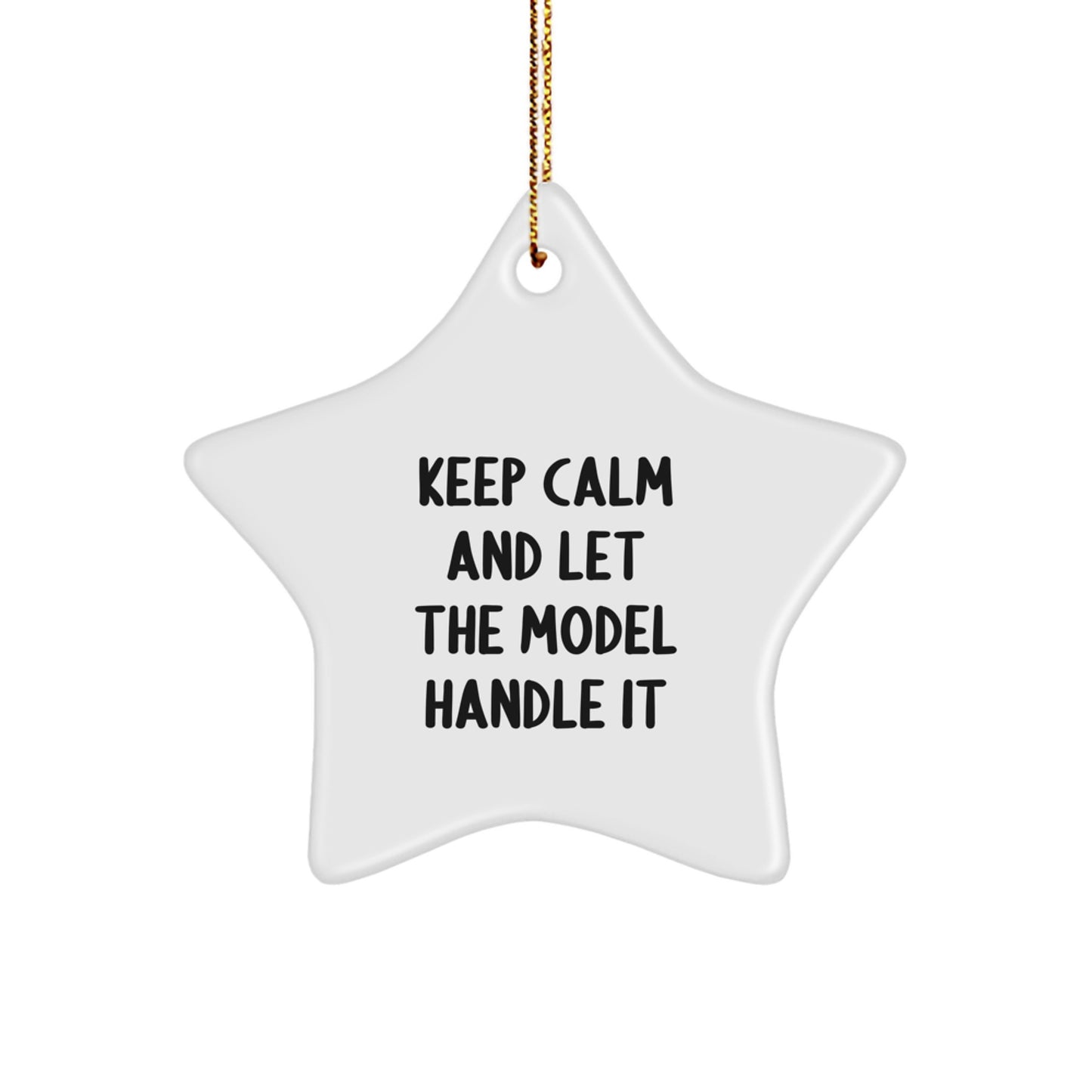 Funny Model Gifts, Star Ornament, Keep Calm And Let The Model Handle It, Christmas Unique Gifts from Friends to Model - Image 1
