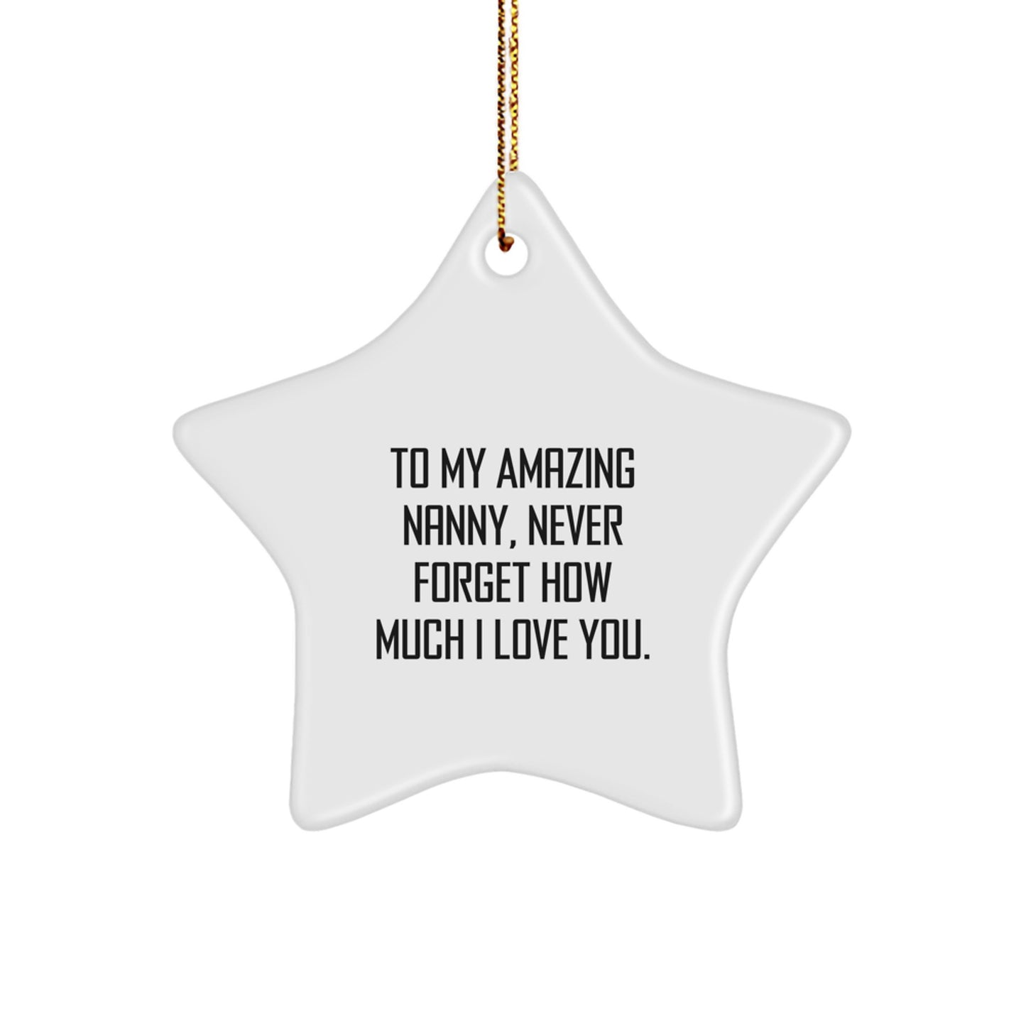 Funny Nanny Gifts for My Amazing Nanny, Gifts from Family, Star Ornament, To My Amazing Nanny, Never Forget How Much I Love You, Christmas Unique Gifts, Nanny Appreciation - Image 1