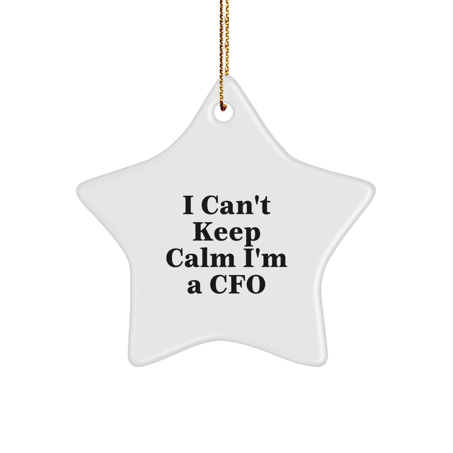 Funny CFO Christmas Unique Gifts from Men to Friends - 'I Can't Keep Calm I'm A CFO' Star Ornament - Image 1