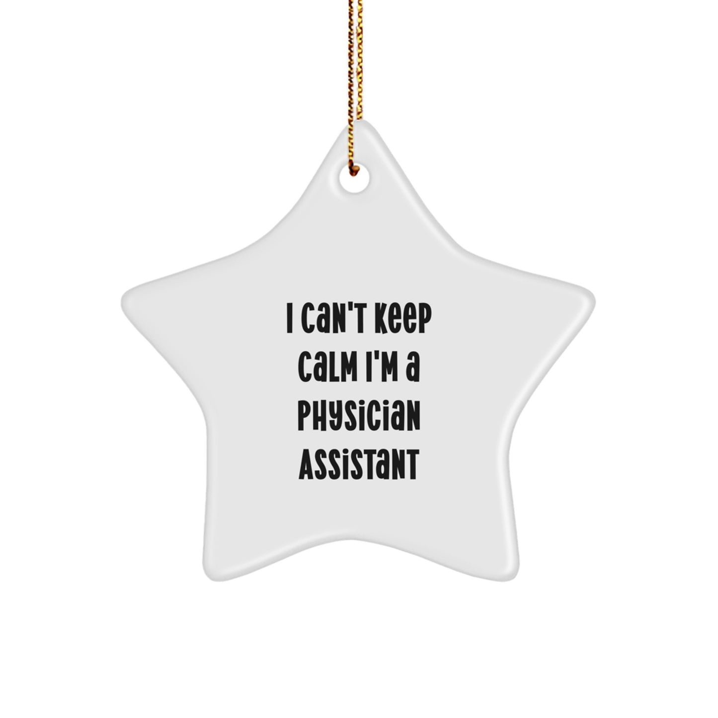 Funny Physician Assistant Star Ornament Gifts from Friends for Christmas Decorations 'I Can't Keep Calm I'm A Physician Assistant' - Image 1