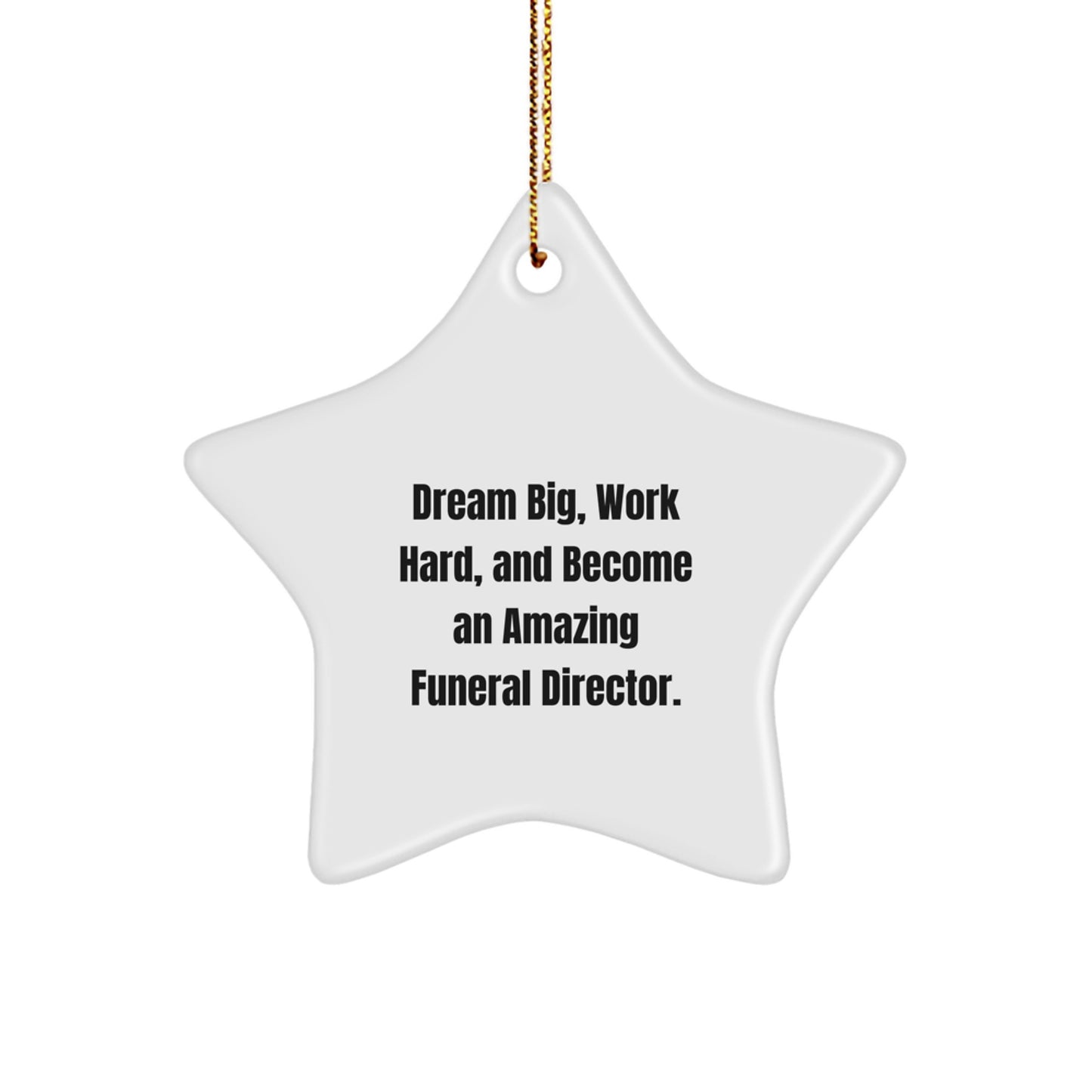 Gifts from Men to Funeral Directors, Star Ornament with Inspirational Quote - Dream Big, Work Hard, and Become Amazing - Image 1