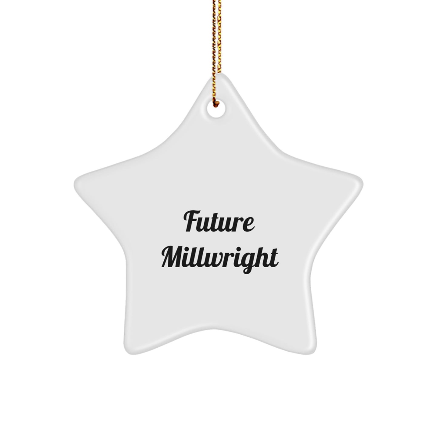 Future Millwright Funny Gifts from Family, Unique Star Ornament for Future Millwright Friends, Funny Future Millwright Christmas Decorations - Image 1