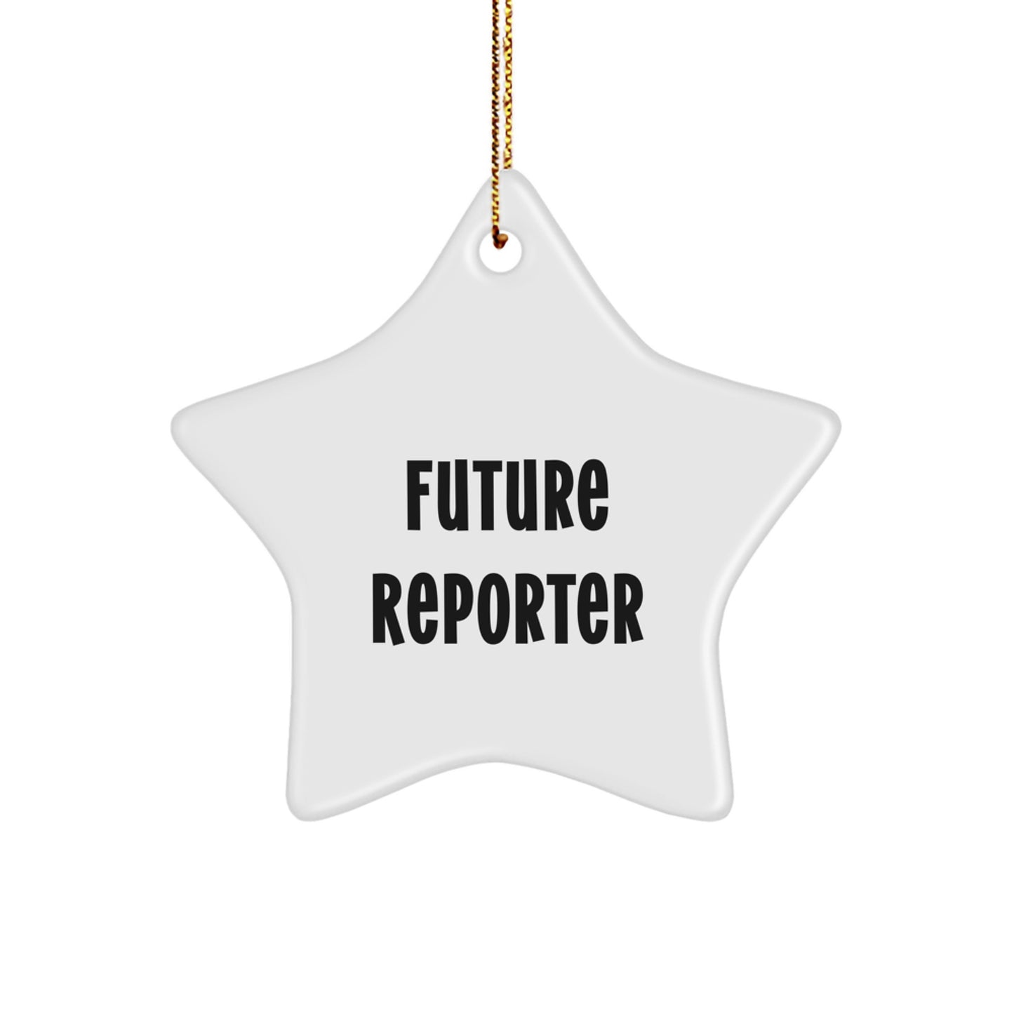 Funny Quote Future Reporter Star Ornament Gifts from Friends for Christmas - Image 1