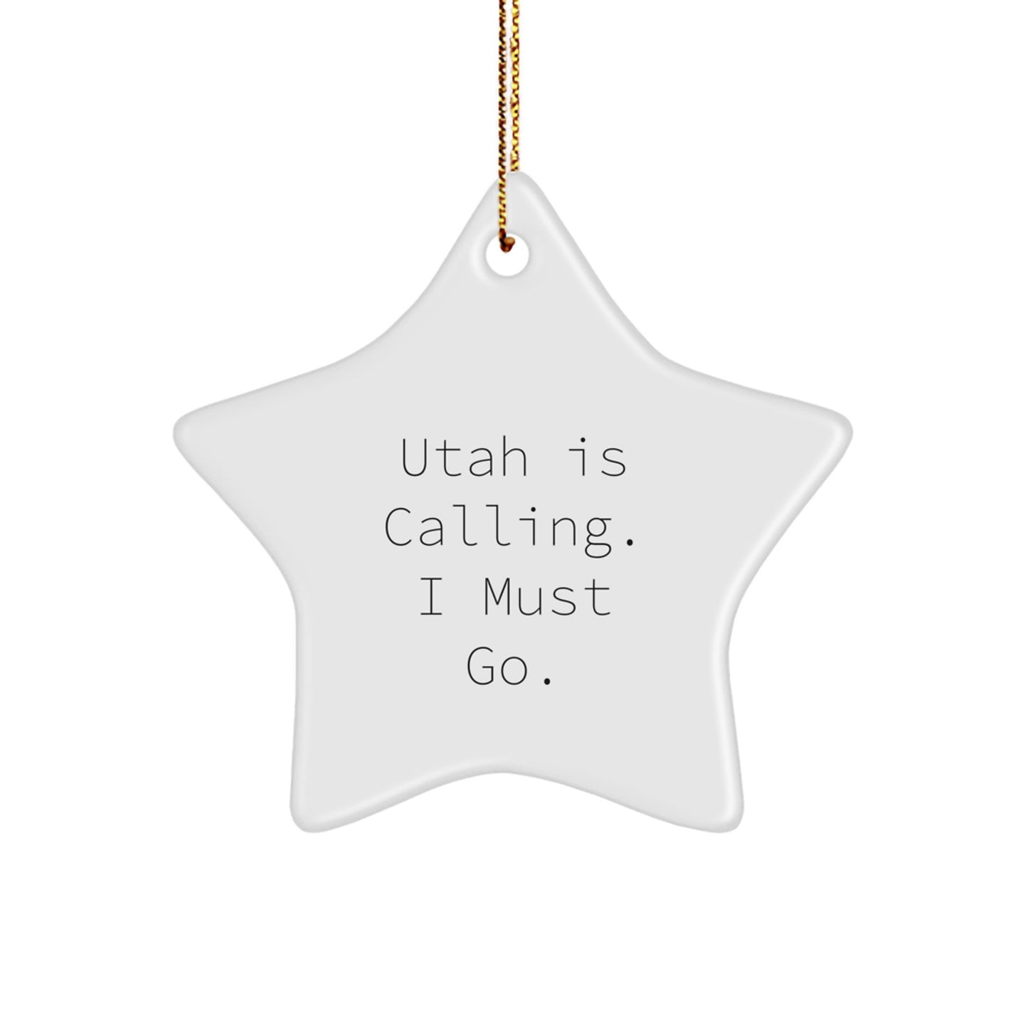 Utah Unique Gifts for Friends from Men with White Star Ornament Christmas Decorations, Funny Quote: 'Utah Is Calling. I Must Go.' - Image 1