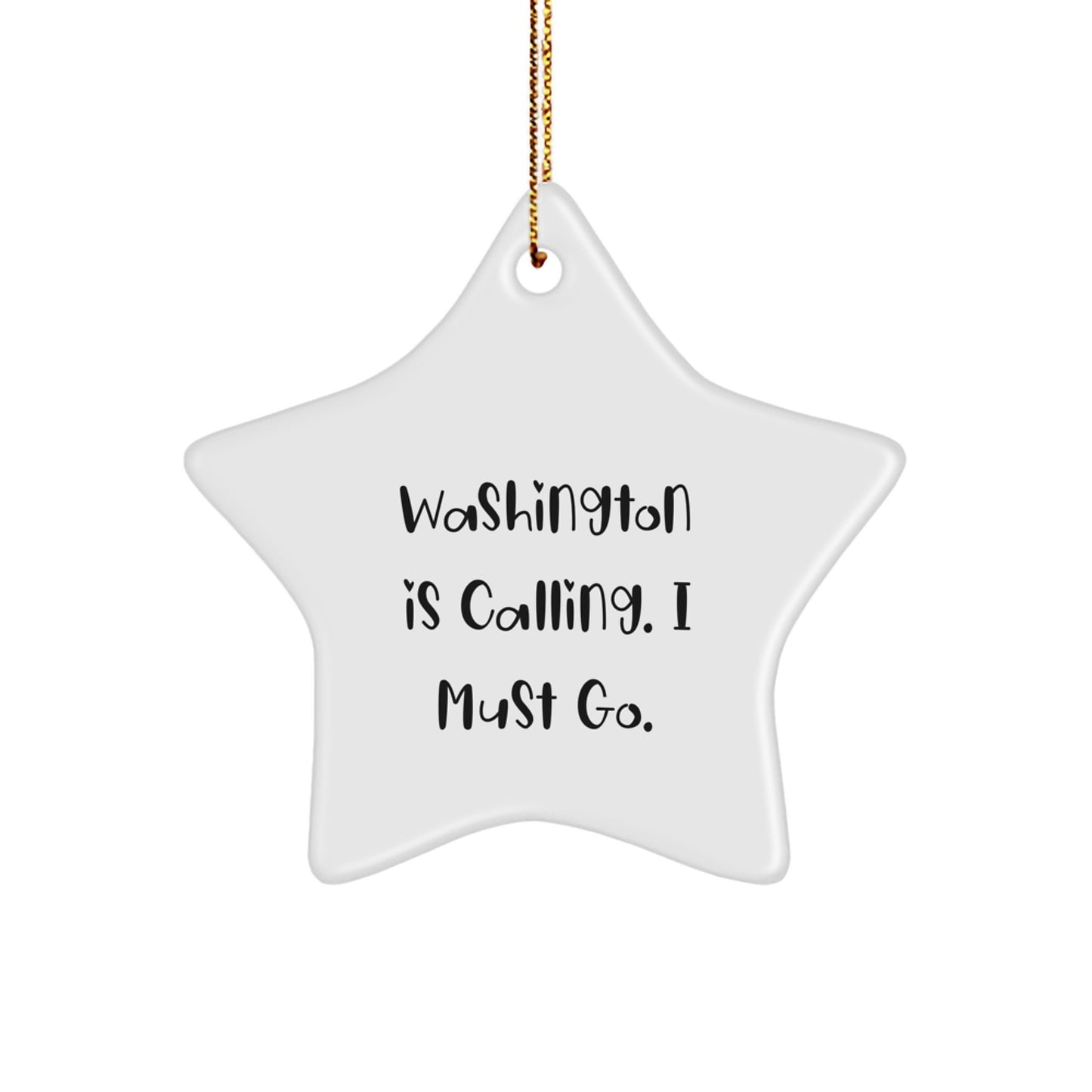 Washington Star Ornament Gifts from Friends and Family, 'Washington Is Calling. I Must Go.' Funny Star Shaped Decor for Christmas - Image 1