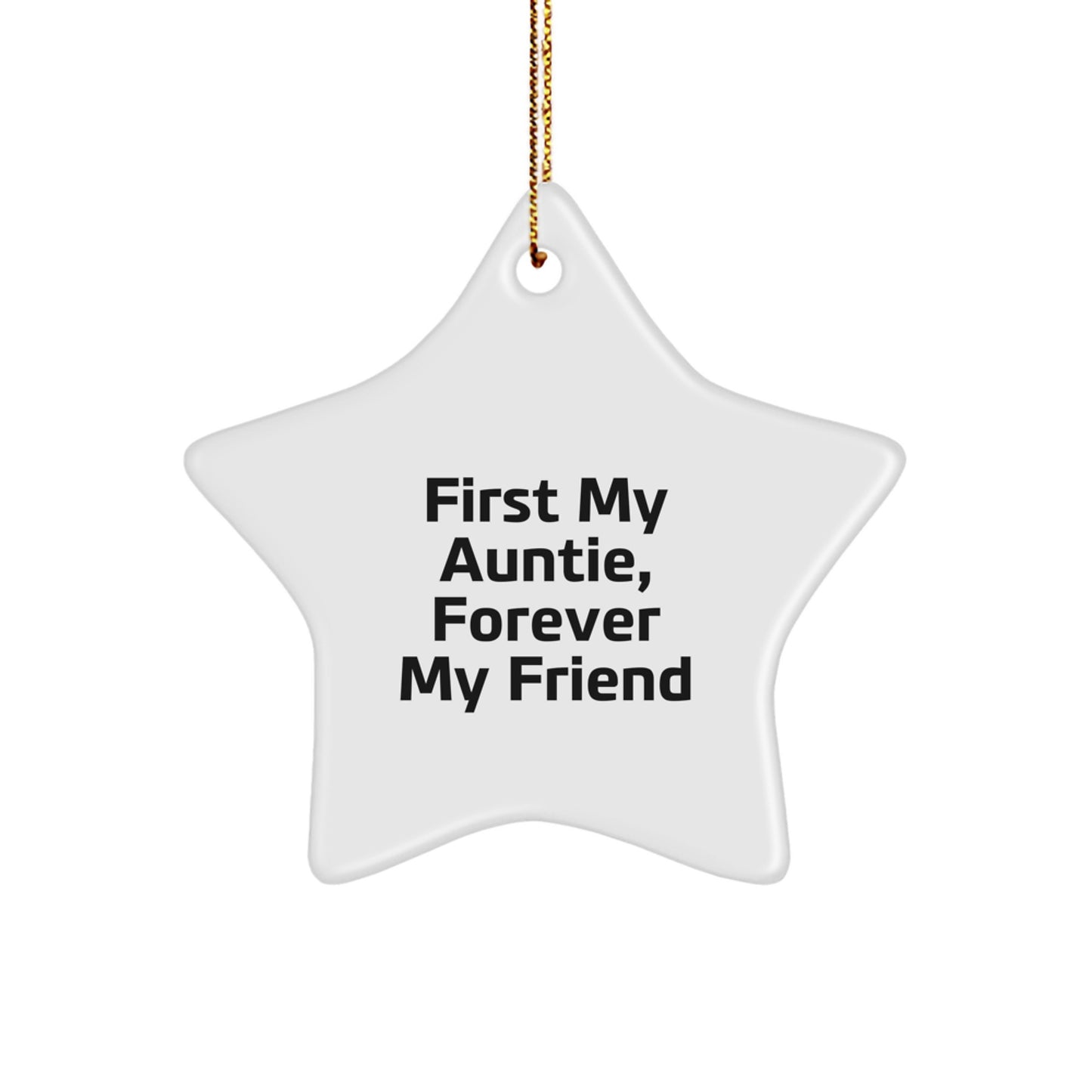 Funny Auntie Gifts from Men to Women, Star Ornament with First My 'Auntie, Forever My Friend' Quote, Unique Christmas Unique Gifts for Auntie, Star-Shaped, White Color - Image 1