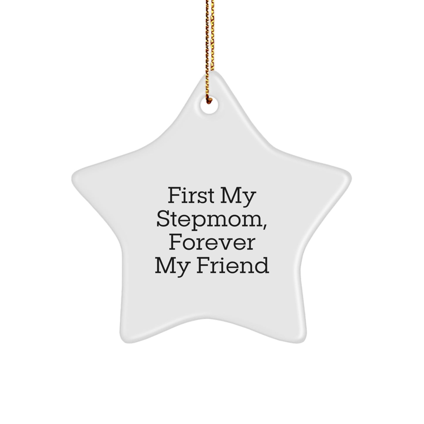 Inspirational Stepmom Gifts for Women - Funny Star Ornament Quote, First My Stepmom, Forever My Friend, Christmas Unique Gifts from Men to Stepmom - Image 1