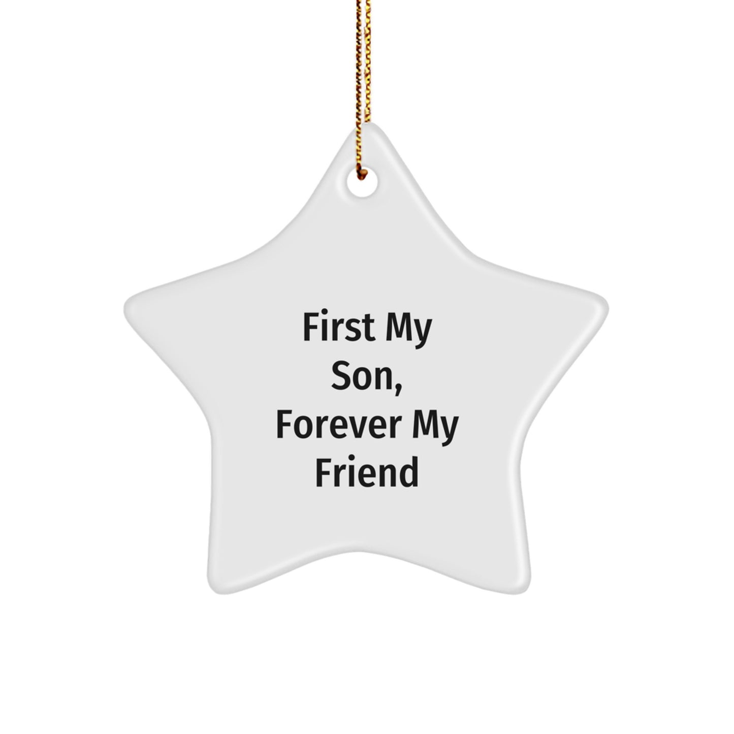 Funny Son Gifts from Mom - Christmas Unique Star Ornament, 'First My Son, Forever My Friend' Quote, Star Shaped, White Color - Image 1
