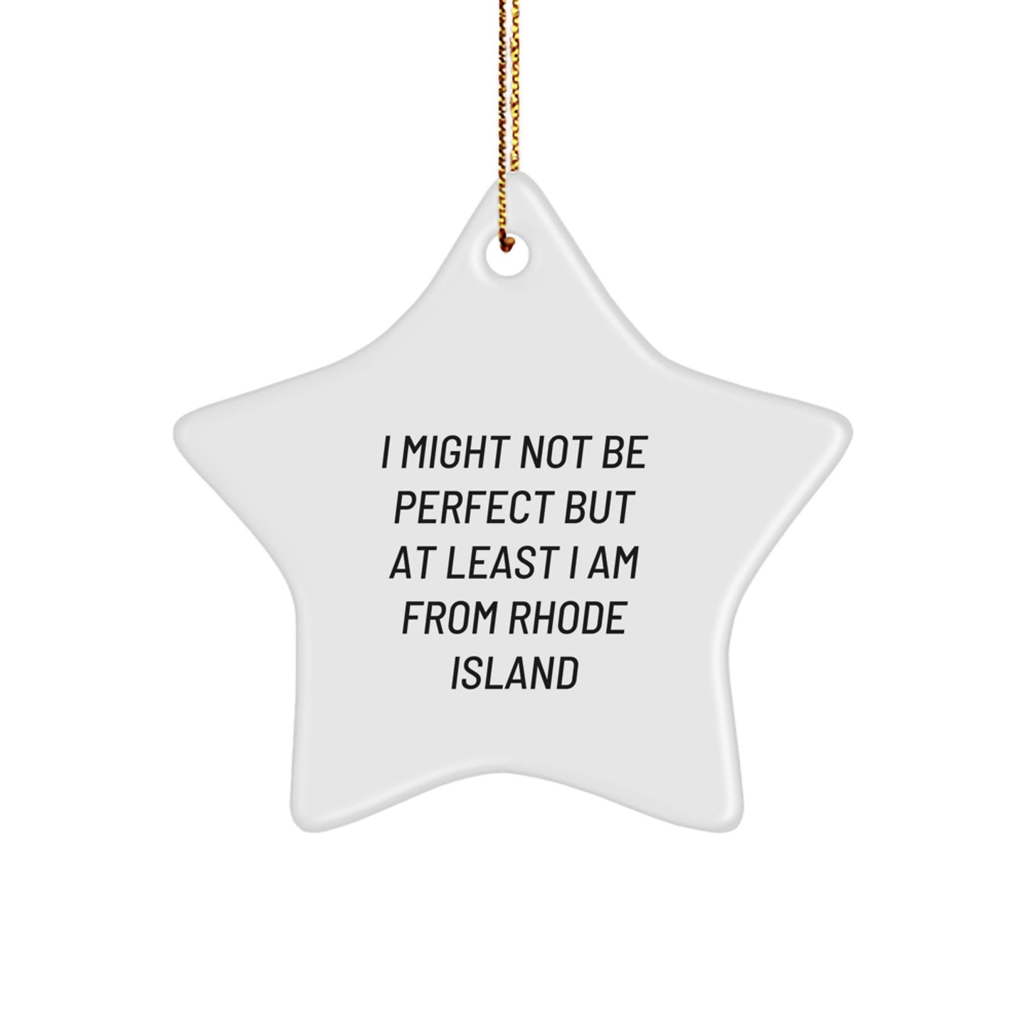 Funny Rhode Island Gifts for Friends from Rhode Island - Star Ornament for Christmas Unique Decorations, 'I Might Not Be Perfect, - Image 1