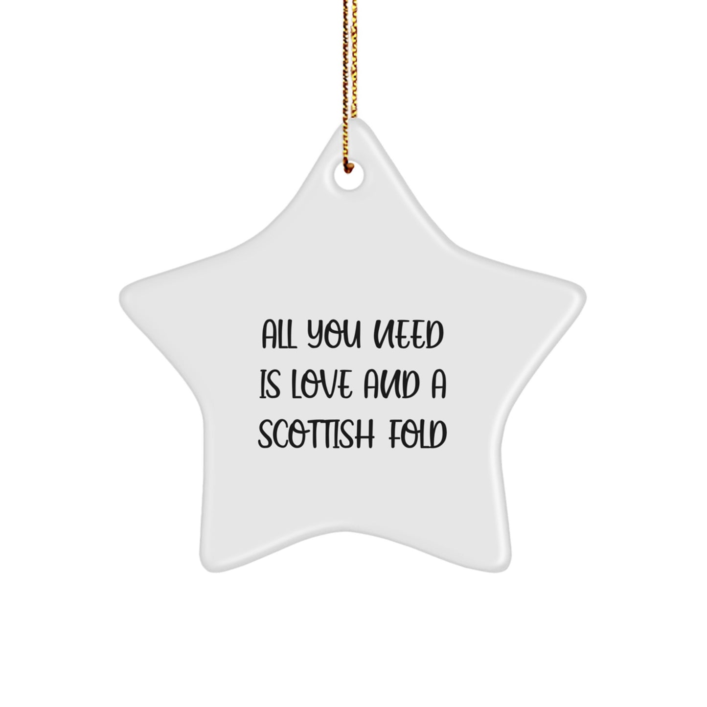 Funny Scottish Fold Cat Gifts for Scottish Fold Cat Lovers, Star Ornament with 'All You Need Is Love And A Scottish Fold' Christmas Unique Gifts, Gifts from Family - Image 1