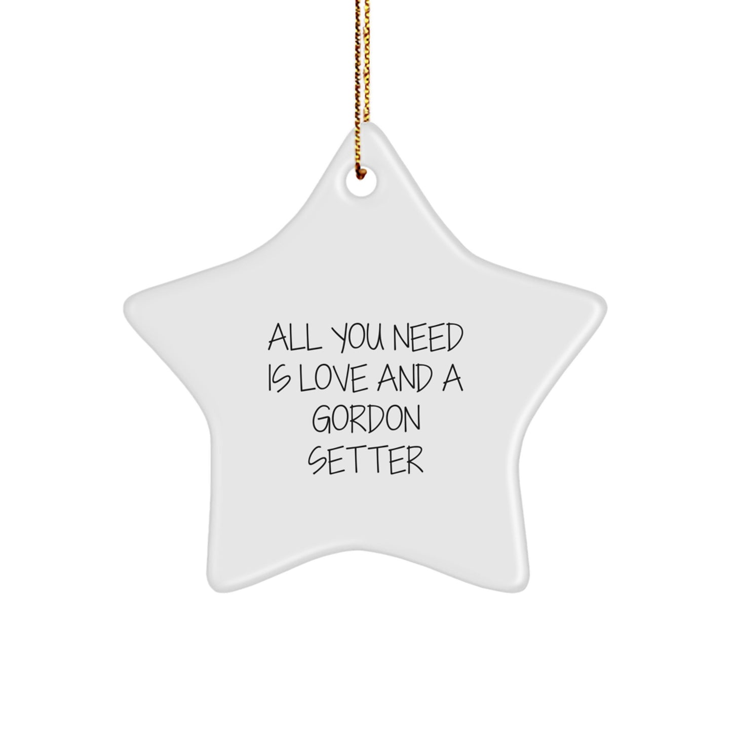 Funny Gordon Setter Dog Star Ornaments Gifts for Men from Family - Christmas Unique Gifts with All You Need Is Love And A Gordon Setter Quote - Image 1