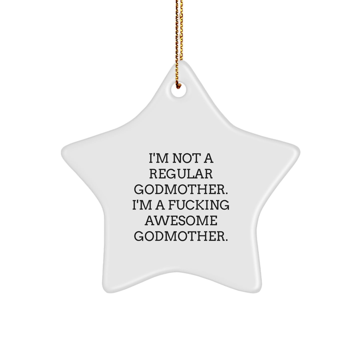 Funny Godmother Gifts from Men to Women - 'I'm A F--king Awesome Godmother' Christmas Star Ornament, White, Star Shaped - Image 1