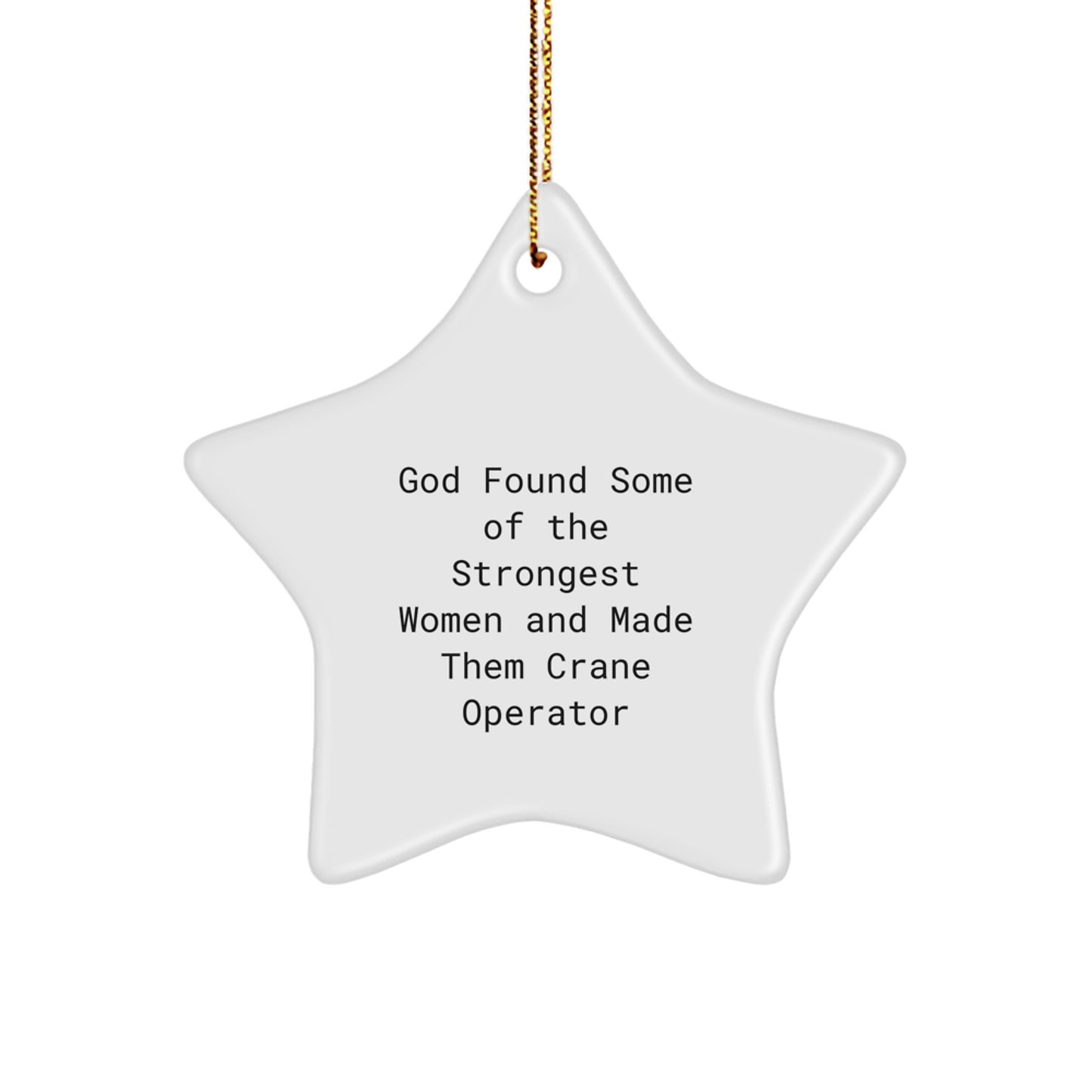 Funny Gifts from Friends and Family, For the Strongest Crane Operator, Inspirational Star Ornament - Image 1