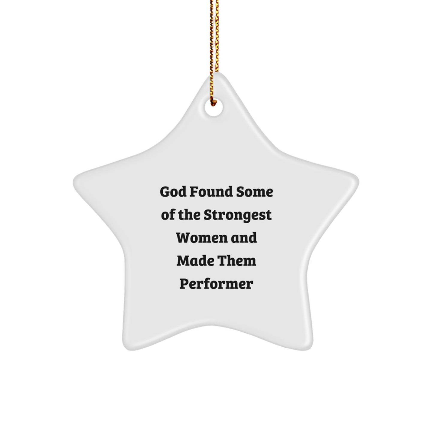 Funny Star Ornament Gifts from Men to Women Performers, God Found Some Of The Strongest Women And Made Them 'Performer' Star Decorations for Christmas Unique Gifts - Image 1
