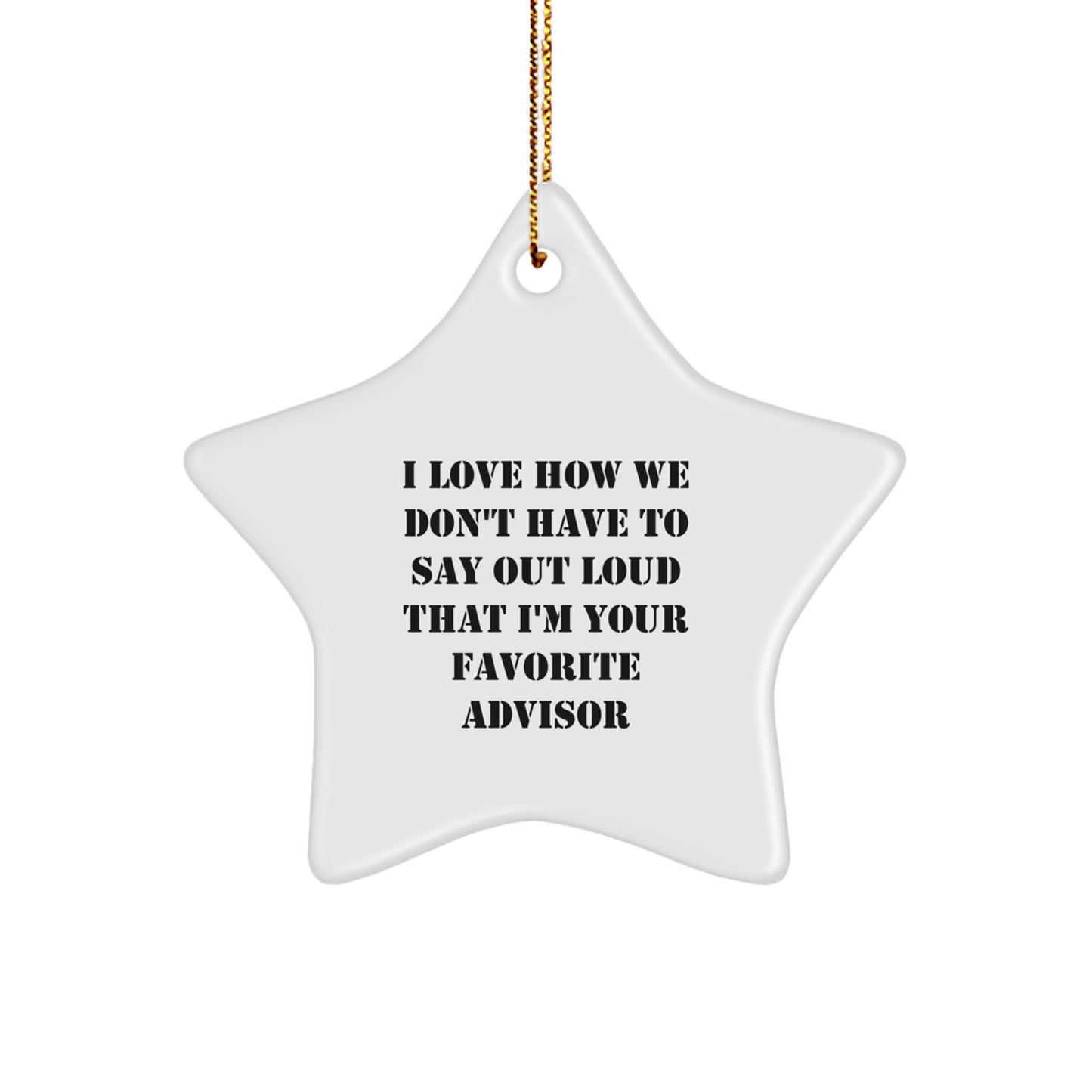 Advisor Star Ornament Gift Him – I Love How We Don't Have to Say Out - Image 1