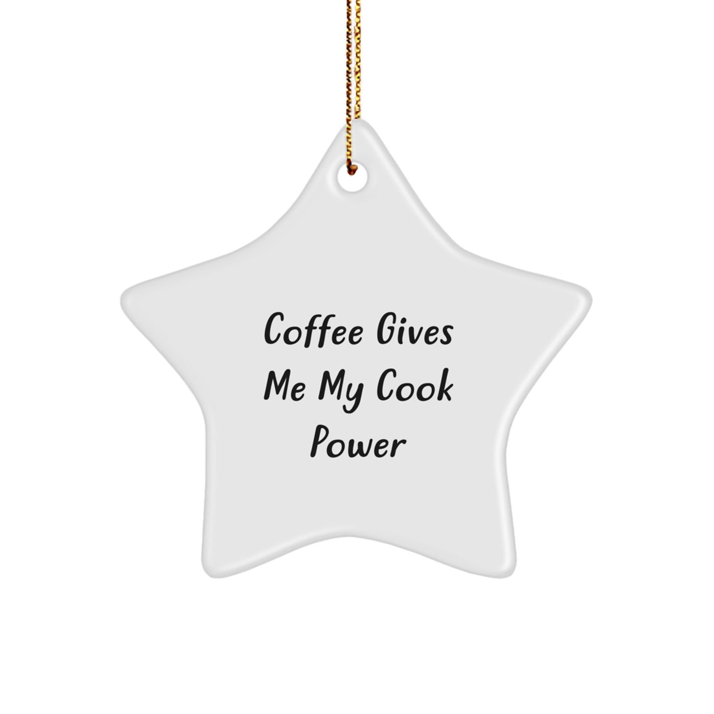 Funny 'Coffee Gives Me My Cook Power' White Star Ornament Gifts from Men, Women, Family, Coworkers, Friends for Christmas Unique Gifts - Image 1