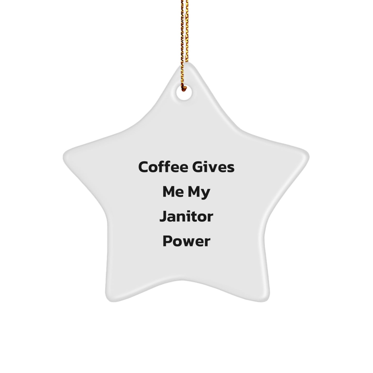 Janitor Star Christmas Ornament for Him Coffee Gives Me My Power Gift - Image 1