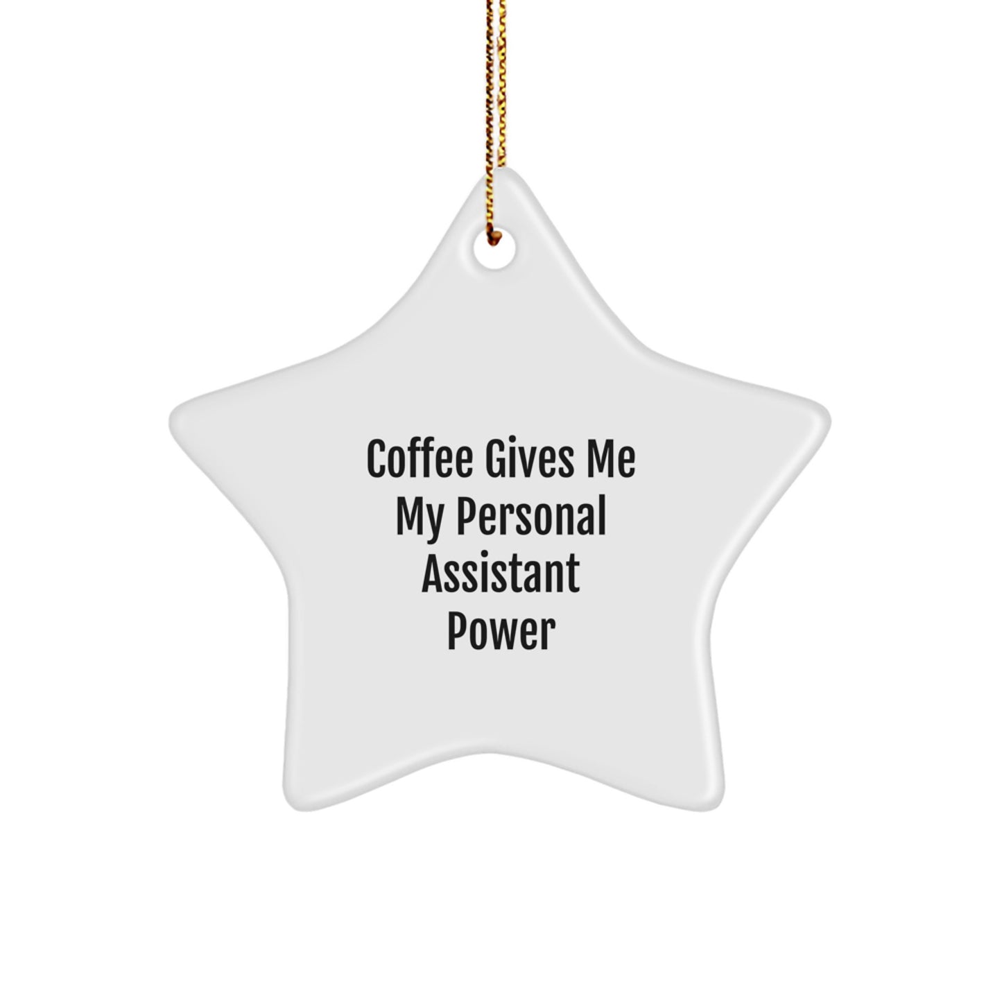 Funny Personal Assistant Gifts from Men for Christmas Unique Star Ornament, Coffee Gives Me My Personal Assistant Power Inspiration - Image 1
