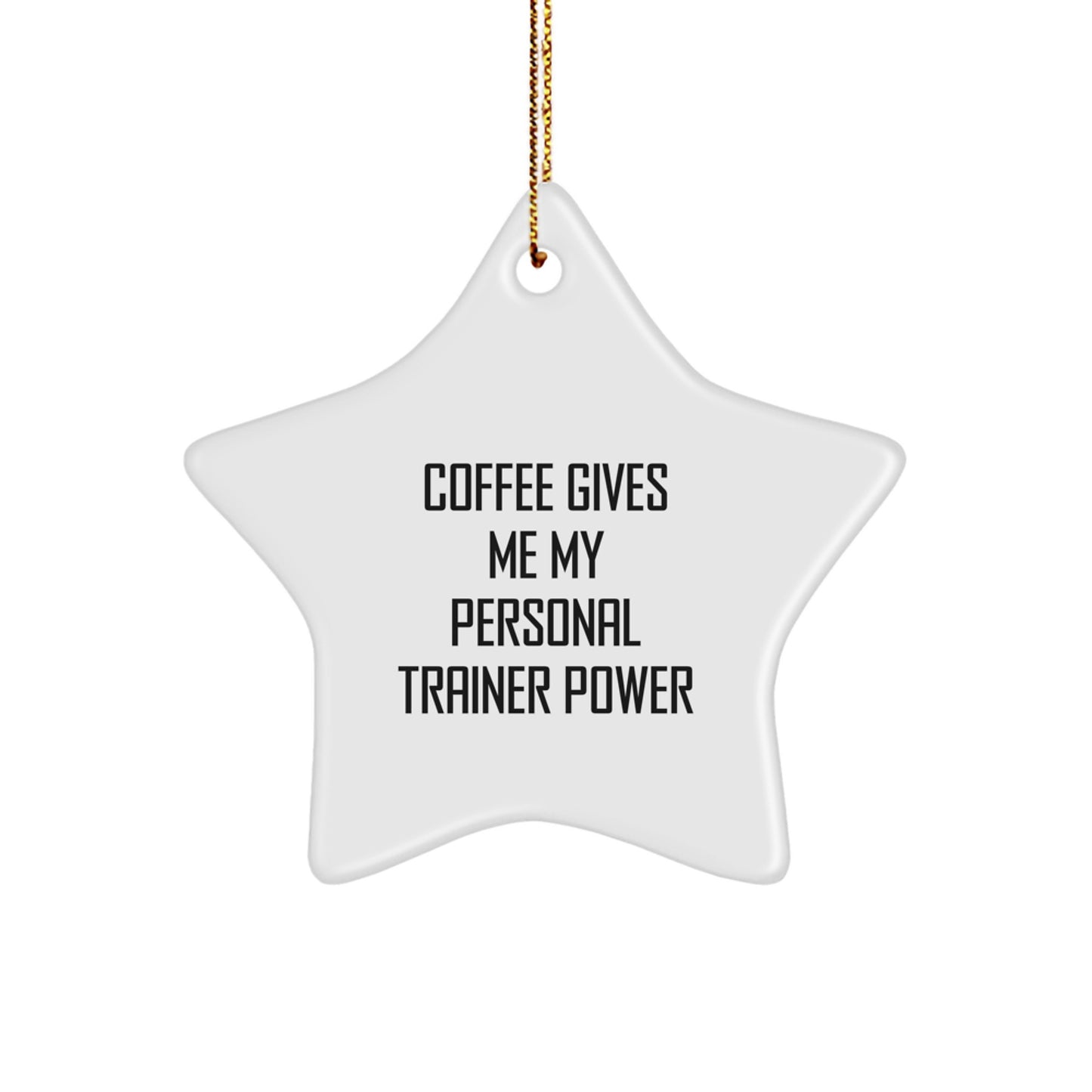 Funny Personal Trainer Gifts for Men - Christmas Unique Star Ornament Gifts from Friends, Coworkers, Family - Coffee Gives Me My Personal Trainer Power - Image 1