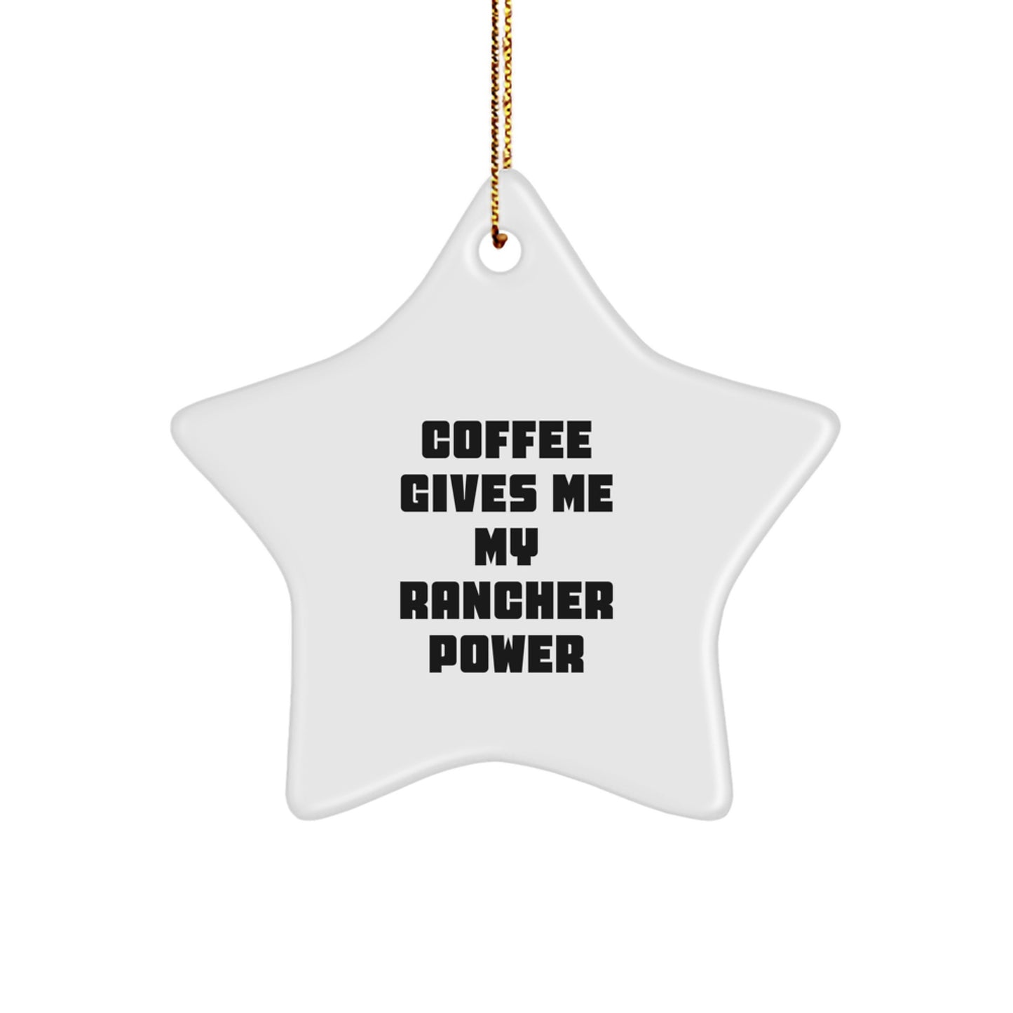 Funny Coffee Gives My Rancher Power Star Christmas Unique Gift For Friends - Image 1