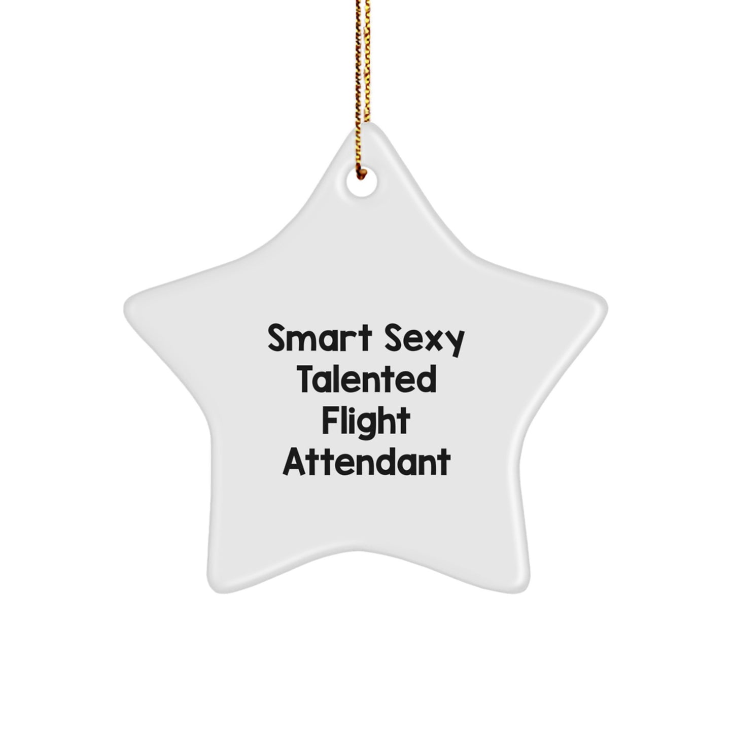 Funny Flight Attendant Star Ornament, Gifts from Friends for Flight Attendant, Christmas Unique Decorations, Smart Sexy Talented Quote, Star Shaped MDF - Image 1