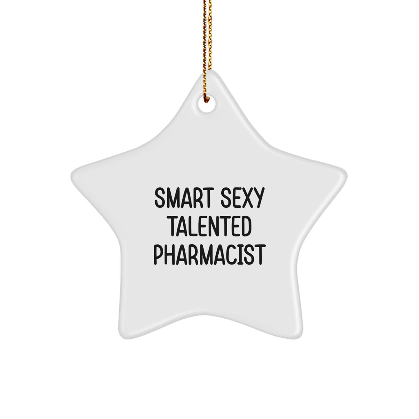 Funny Pharmacist Gifts, Star Ornament, 'Smart Sexy Talented Pharmacist' Quote, Christmas Unique Gifts from Men to Coworkers - Image 1