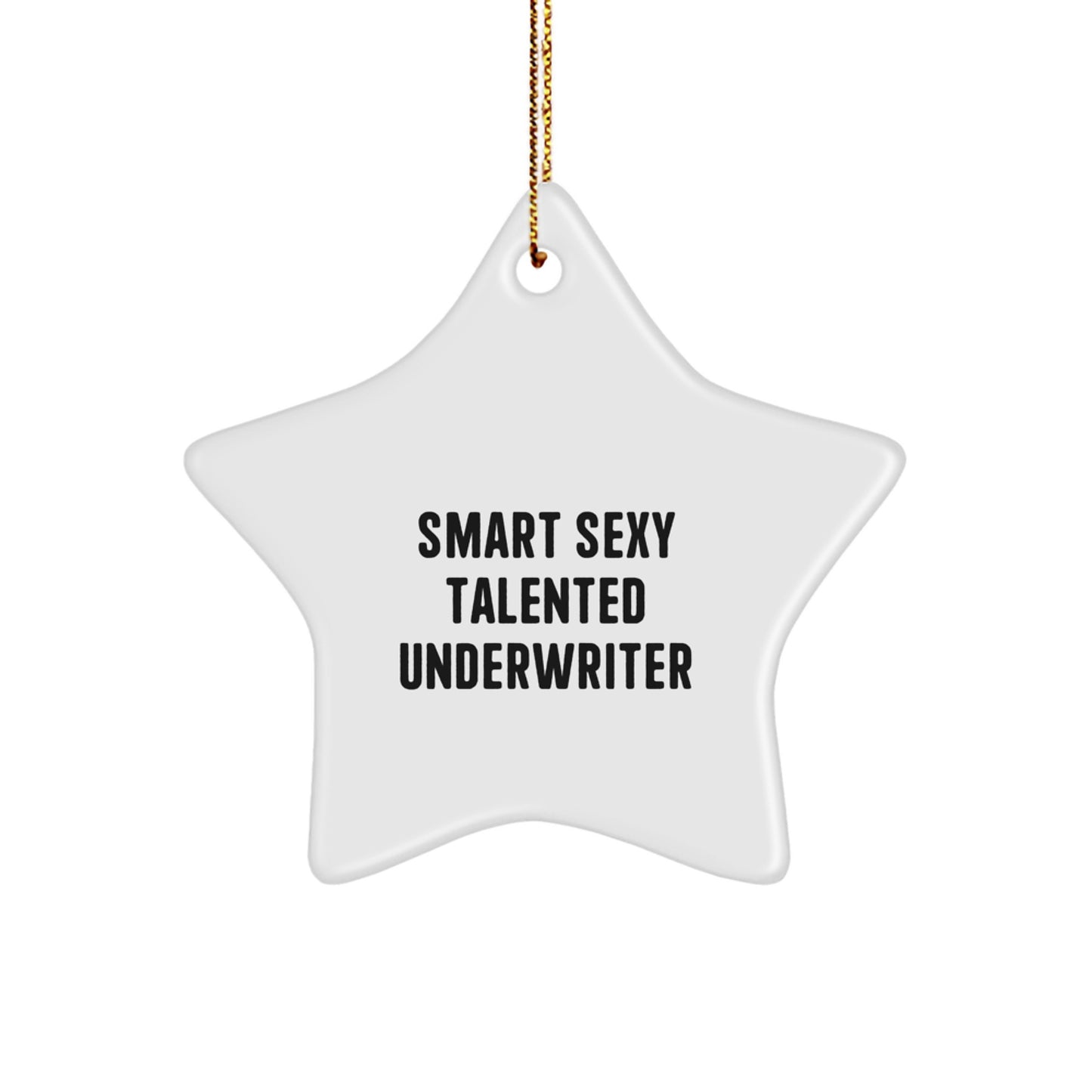 Funny Star Ornament Gifts from Friends for the Smart Sexy Talented Underwriter, Star Ornaments for Christmas - Image 1