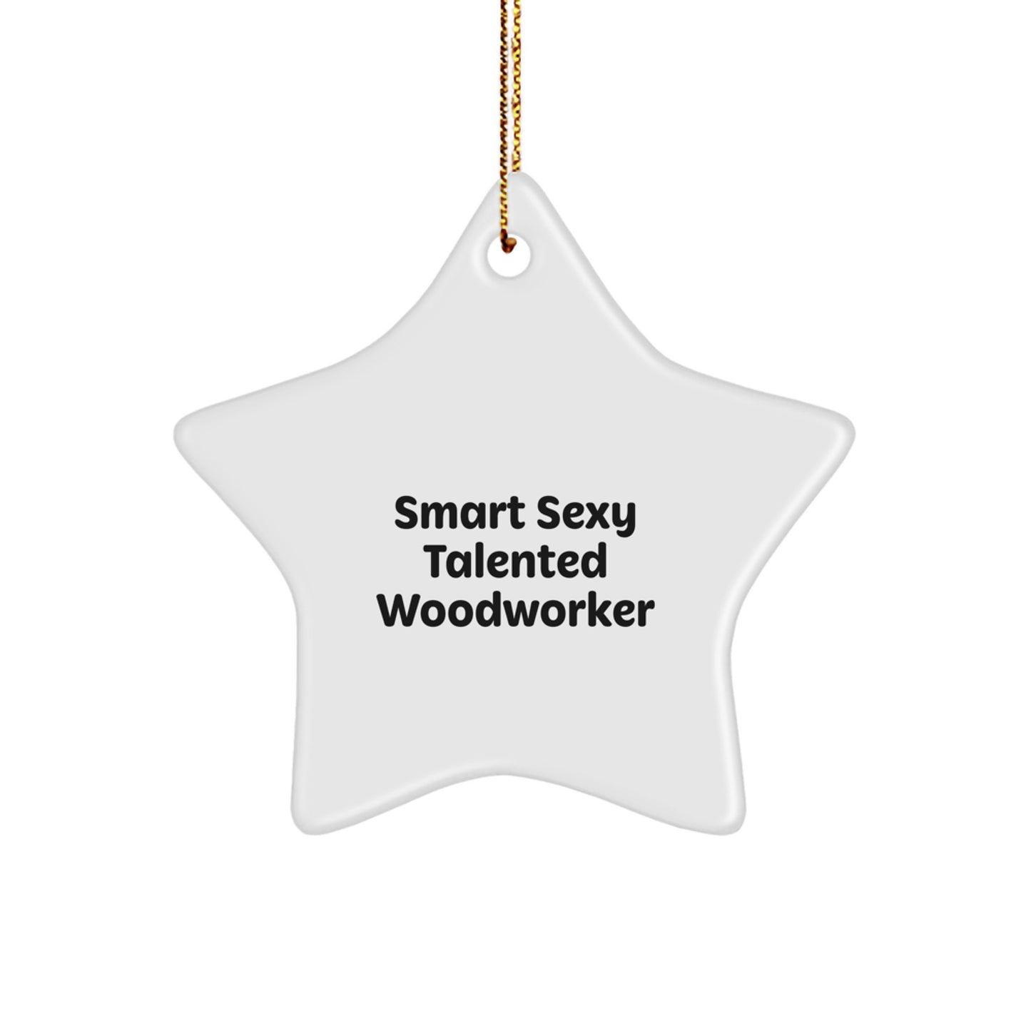 Funny Woodworker Gift Ideas for Men, Star Ornament, Sexy Talented Woodworker Christmas Unique Gifts from Friends - Image 1