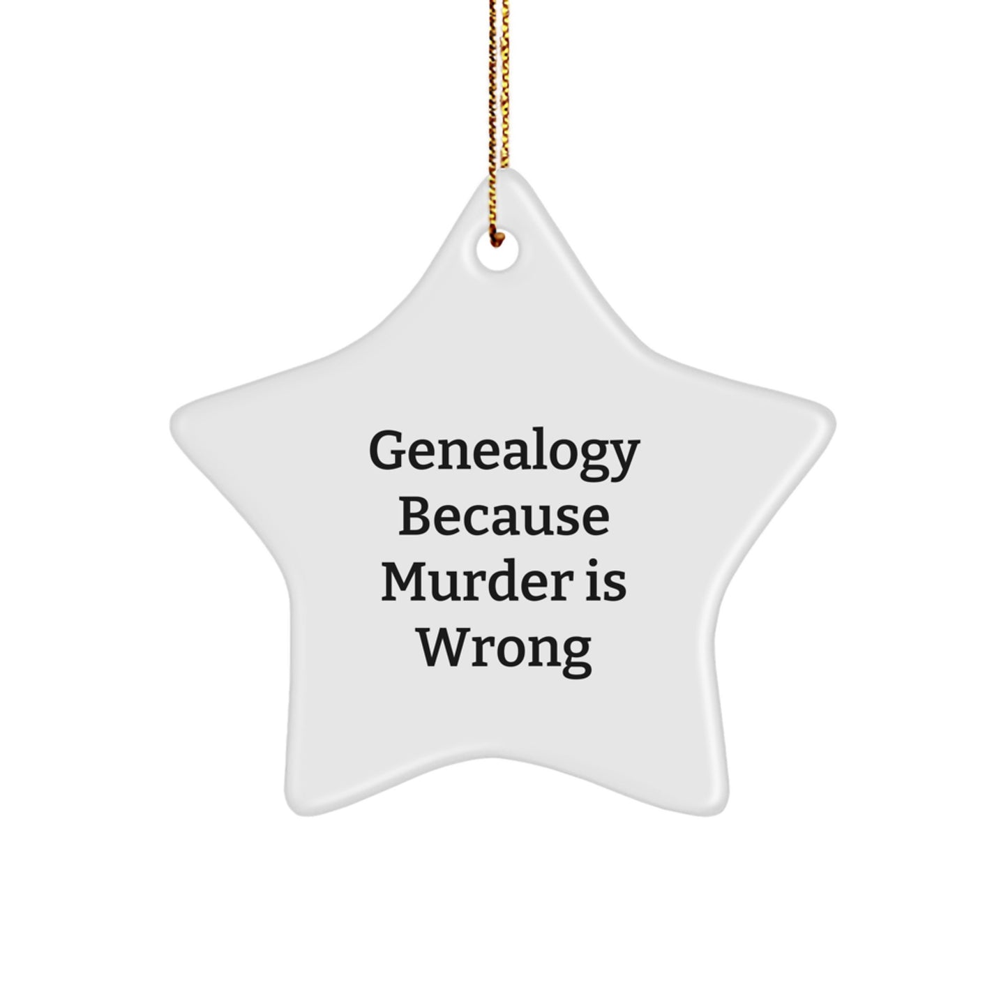 Him Genealogy Because Murder Is Wrong Keepsake Christmas Ornament Gift - Image 1