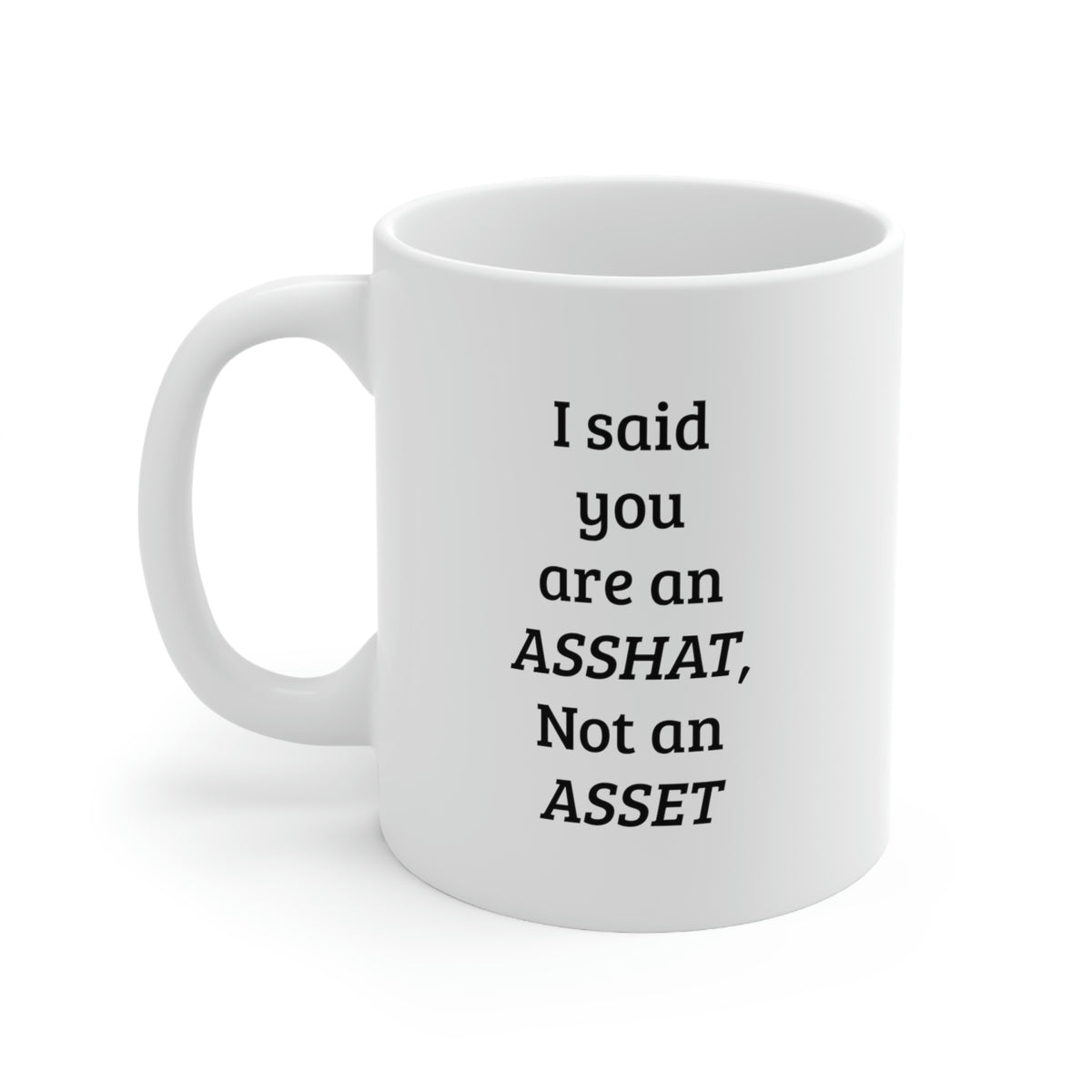 Proud Gifts Accountant Mug - I said you are an asshat, Not an asset Coffee Cup - Funny Tax Accounting Christmas and Sarcasm For Men Women Coworker Friend