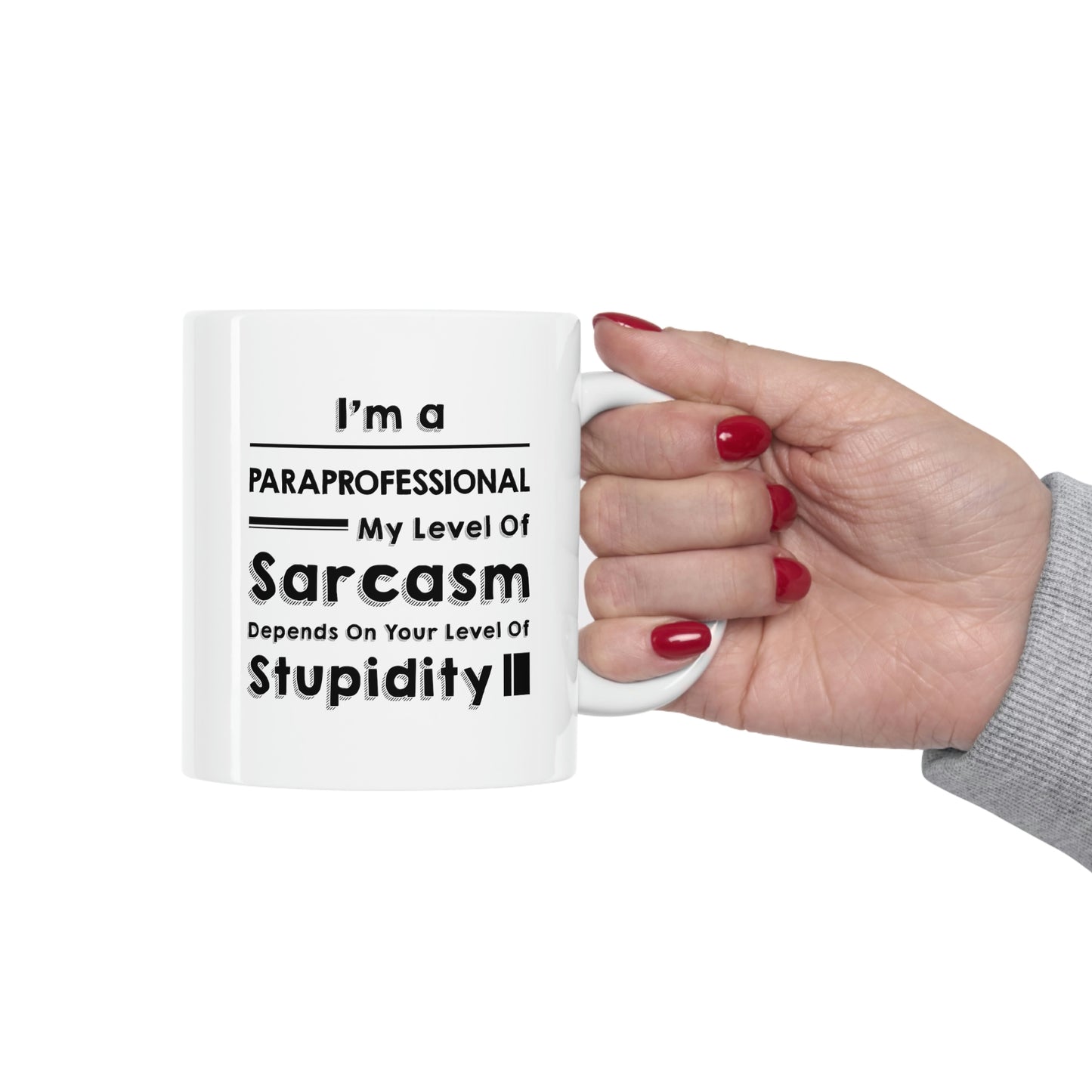 Funny Paraprofessional Coffee Mug - My Level Of Sarcasm Cup - Unique Birthday Gifts for Mom and Dad