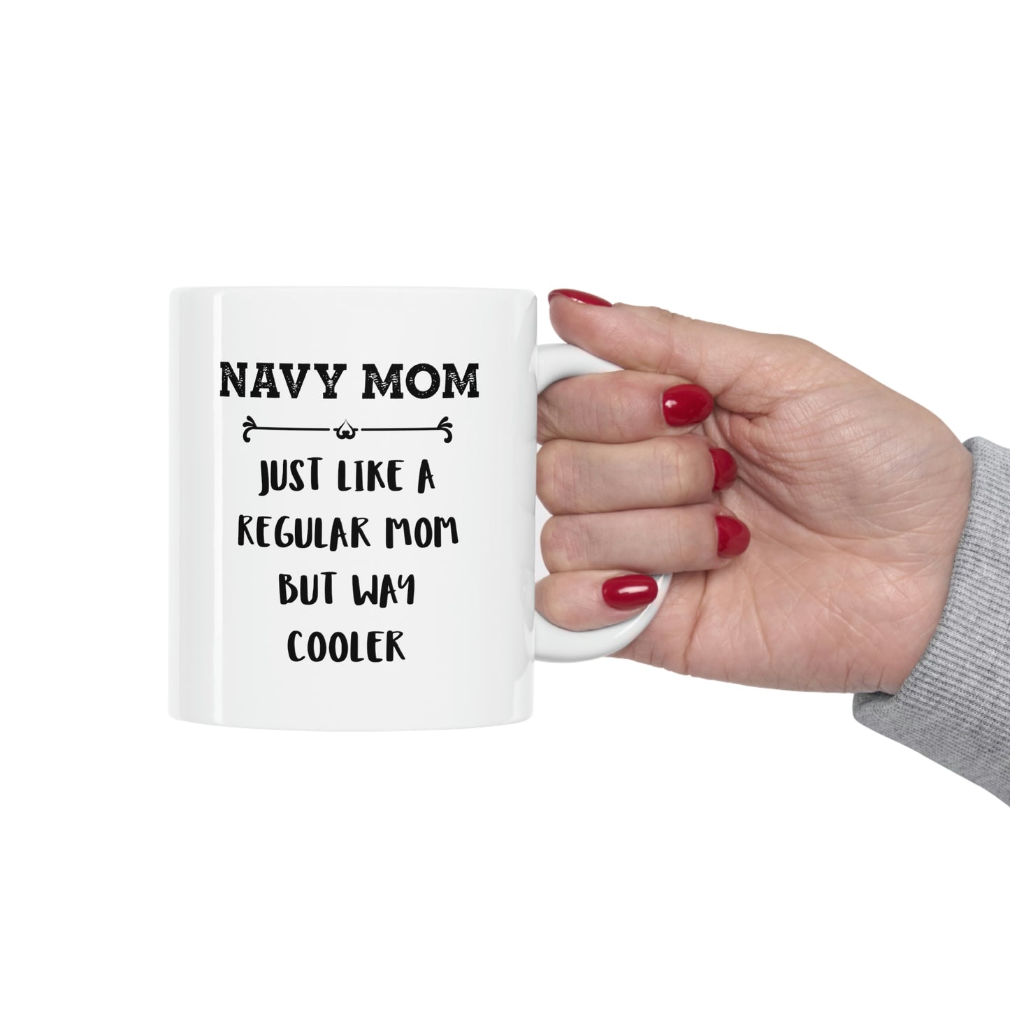 Navy Mom Gifts - Navy Mom. Just Like A Regular Mom But Way Cooler - Navy Mom White Coffee Mug, Tea Cup